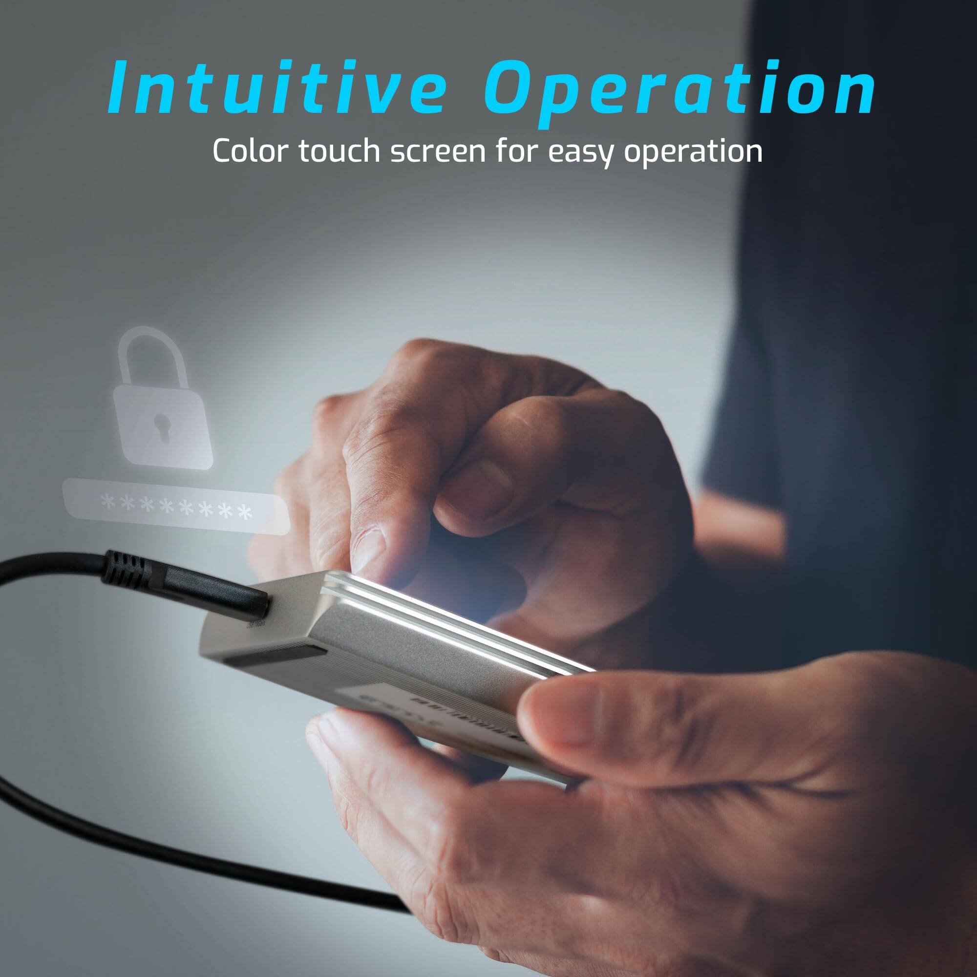 Intuitive Operation  
Color touch screen for easy operation