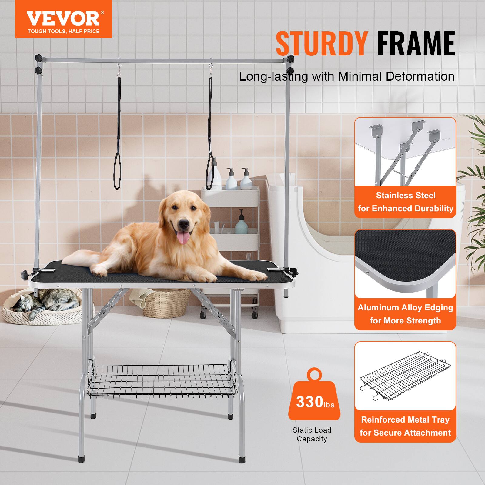 VEVOR  
TOUGH TOOLS, HALF PRICE  

STURDY FRAME  
Long-lasting with Minimal Deformation  

- Stainless Steel for Enhanced Durability  
- Aluminum Alloy Edging for More Strength  
- Reinforced Metal Tray for Secure Attachment  

330lbs Static Load Capacity
