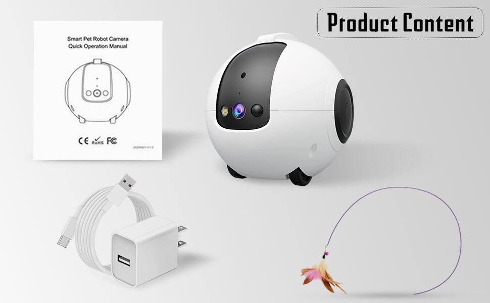 Smart Pet Robot Camera Quick Operation Manual  
Product Content  
CE RoHS FC