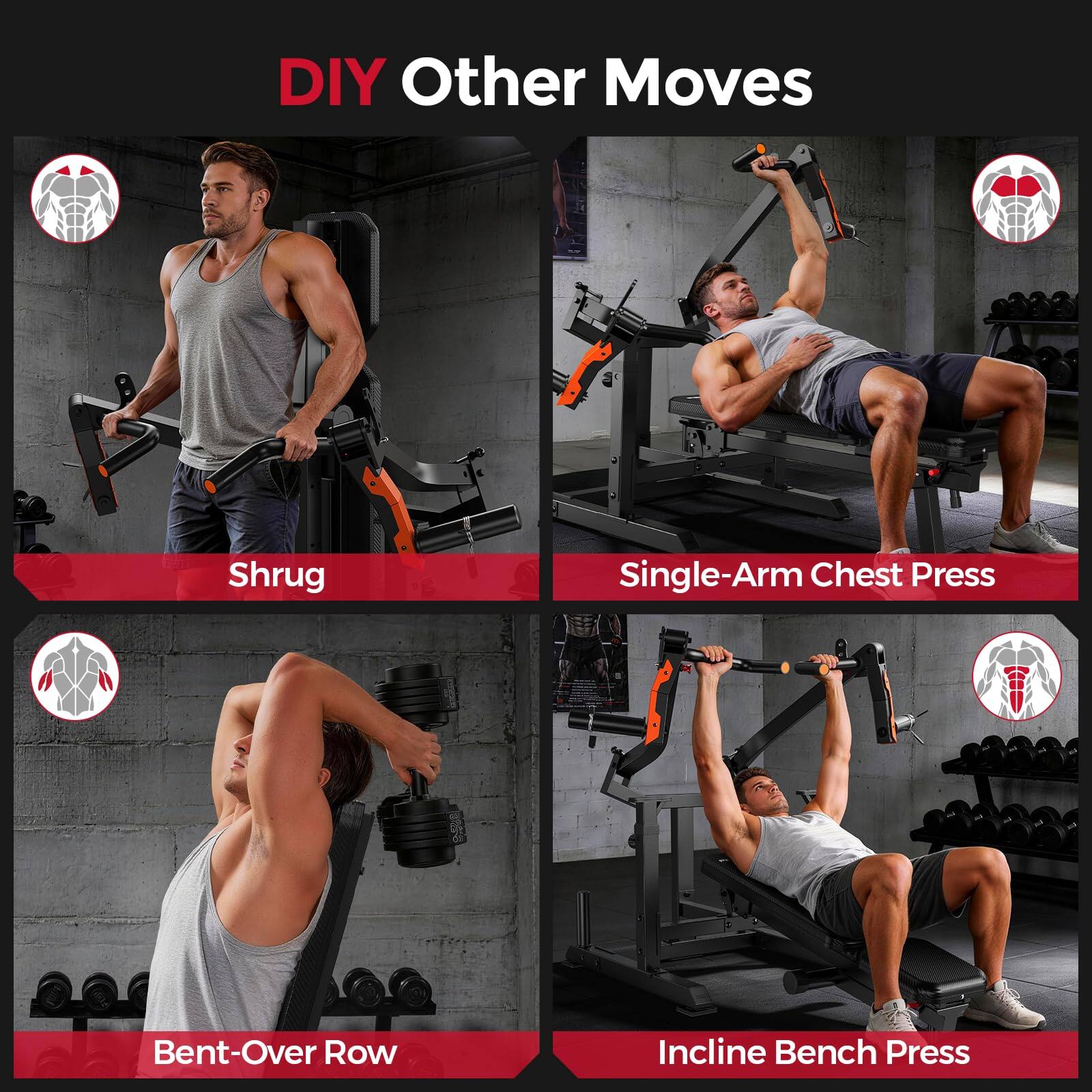DIY Other Moves

- Shrug
- Single-Arm Chest Press
- Bent-Over Row
- Incline Bench Press