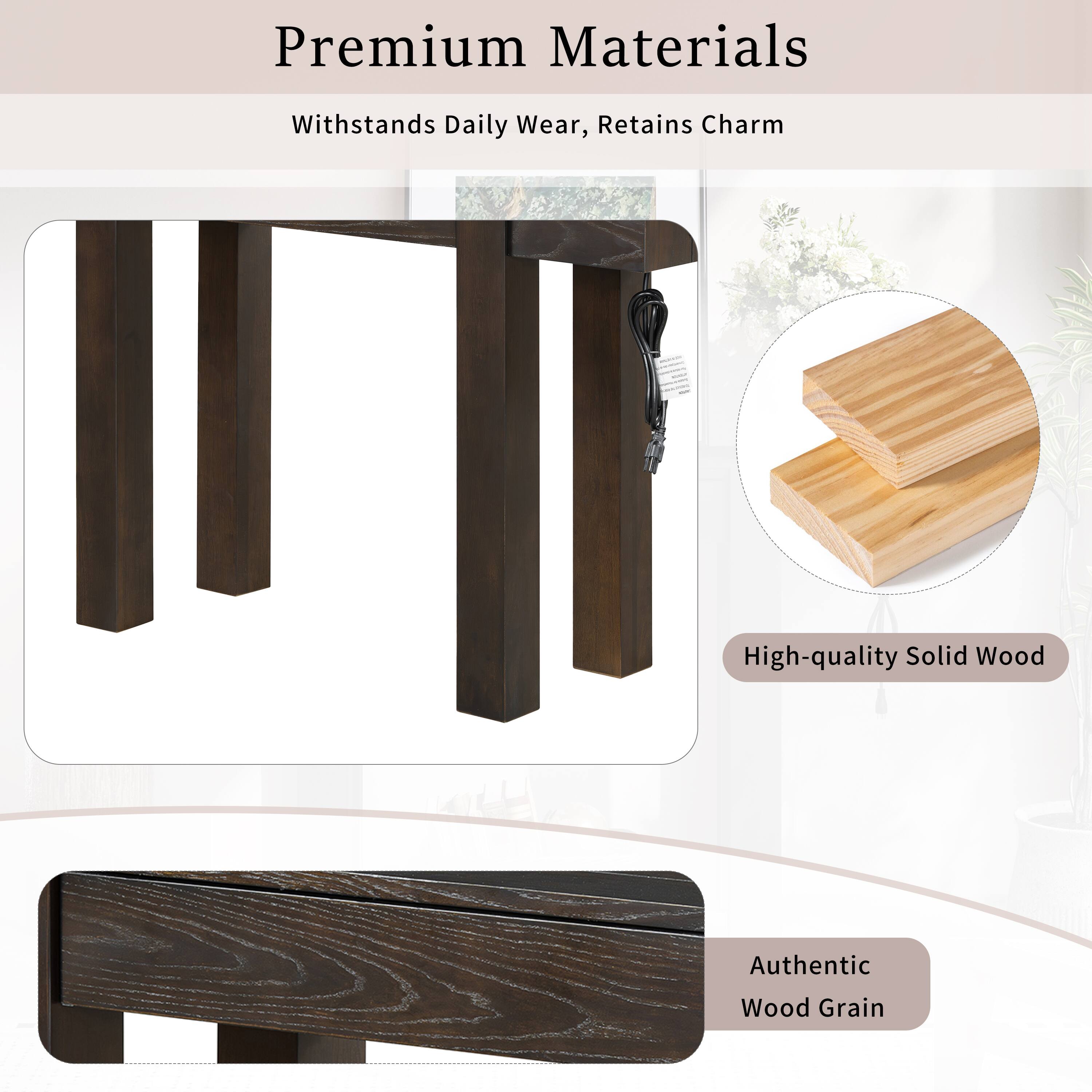 Premium Materials  
Withstands Daily Wear, Retains Charm  
High-quality Solid Wood  
Authentic Wood Grain