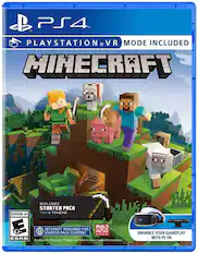 PS4 PLAYSTATION VR MODE INCLUDED
MINECRAFT
INCLUDES STARTER PACK 700 TOKENS
EVERYONE 10+
INTERNET REQUIRED FOR STARTER PACK CONTENT
AN ACCOUNT FOR PLAYSTATION NETWORK AND INTERNET SERVICE REQUIRED FOR DOWNLOAD.
ENHANCE YOUR GAMEPLAY WITH PS VR