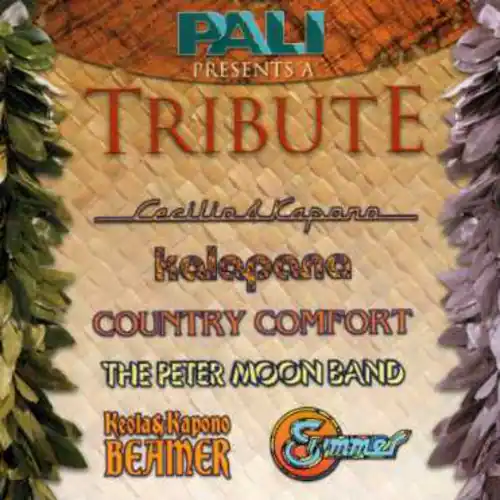 PALI PRESENTS A TRIBUTE  
Cecilia Kapono  
Kekapono  
COUNTRY COMFORT  
THE PETER MOON BAND  
Keolas Kapono  
BEAMER  
Smmer