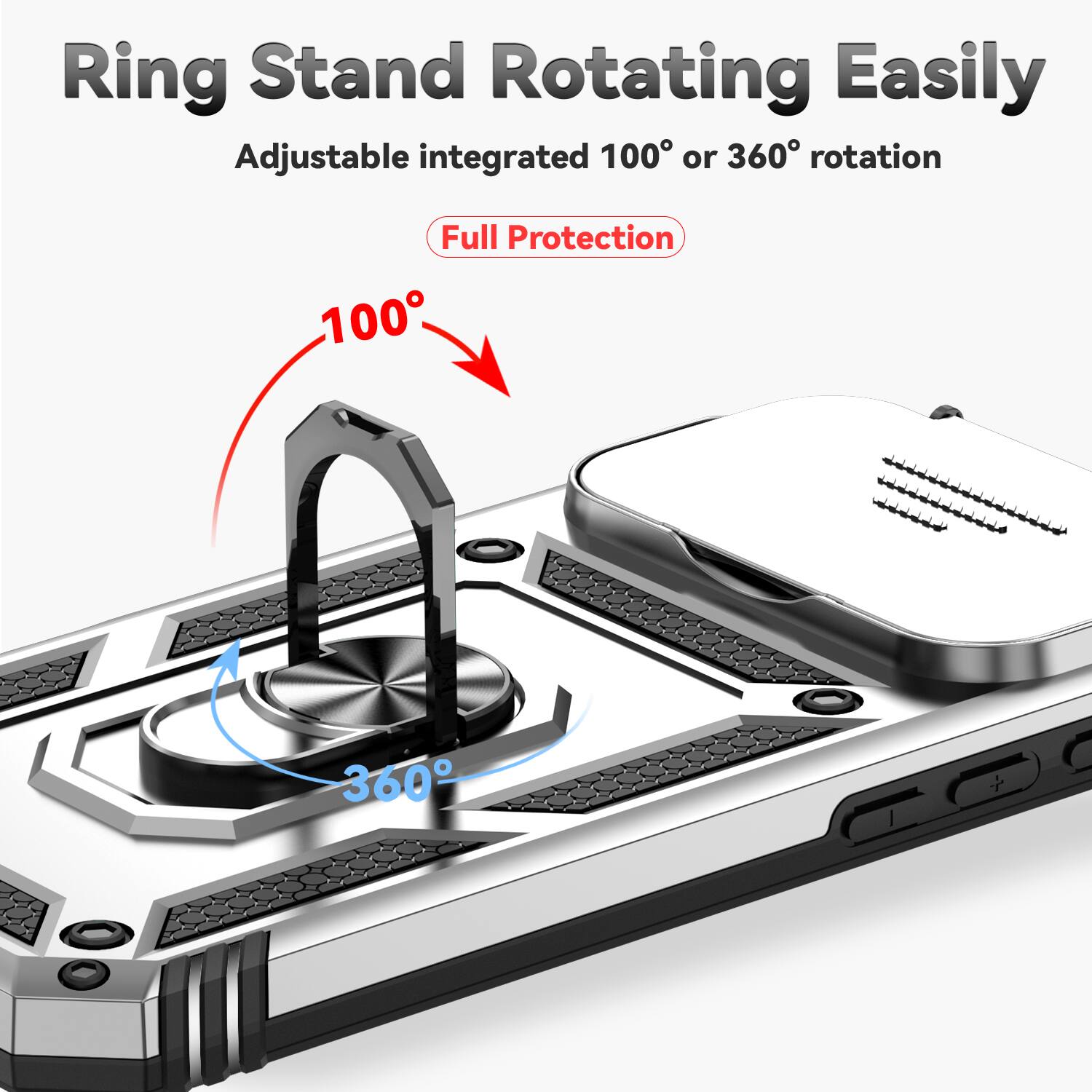 Ring Stand Rotating Easily  
Adjustable integrated 100° or 360° rotation  
Full Protection