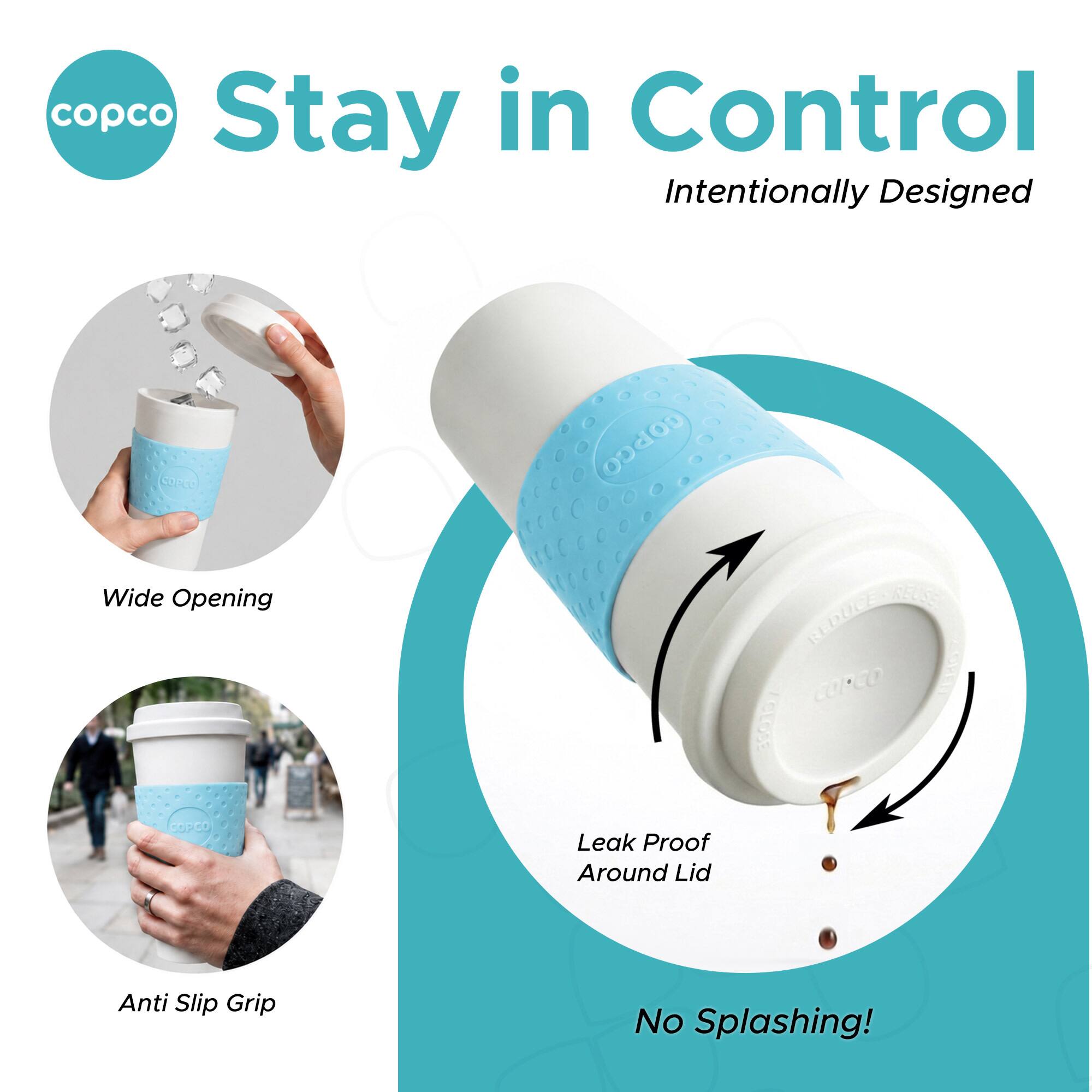 copco Stay in Control Intentionally Designed - 9 - COPED Wide Opening REUSE REDUCE CUPEO CLOSS COpCO Leak Proof Around Lid Anti Slip Grip No Splashing!