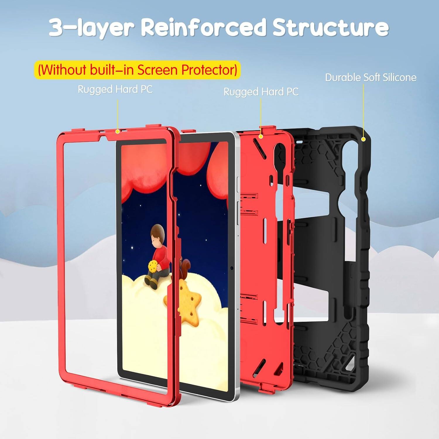 3-layer Reinforced Structure (Without built-in Screen Protector)  
Rugged Hard PC  
Rugged Hard PC  
Durable Soft Silicone