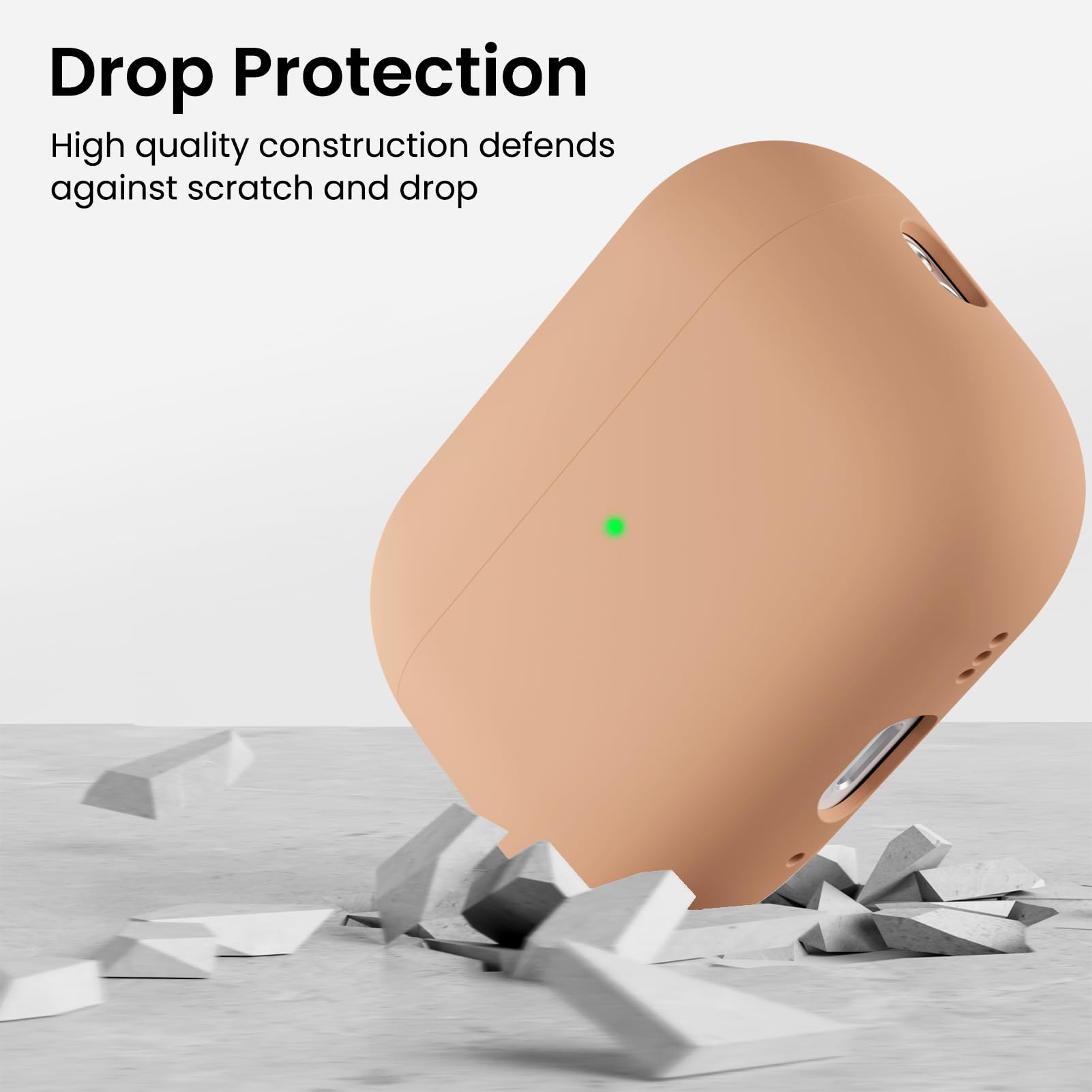 Drop Protection  
High quality construction defends against scratch and drop