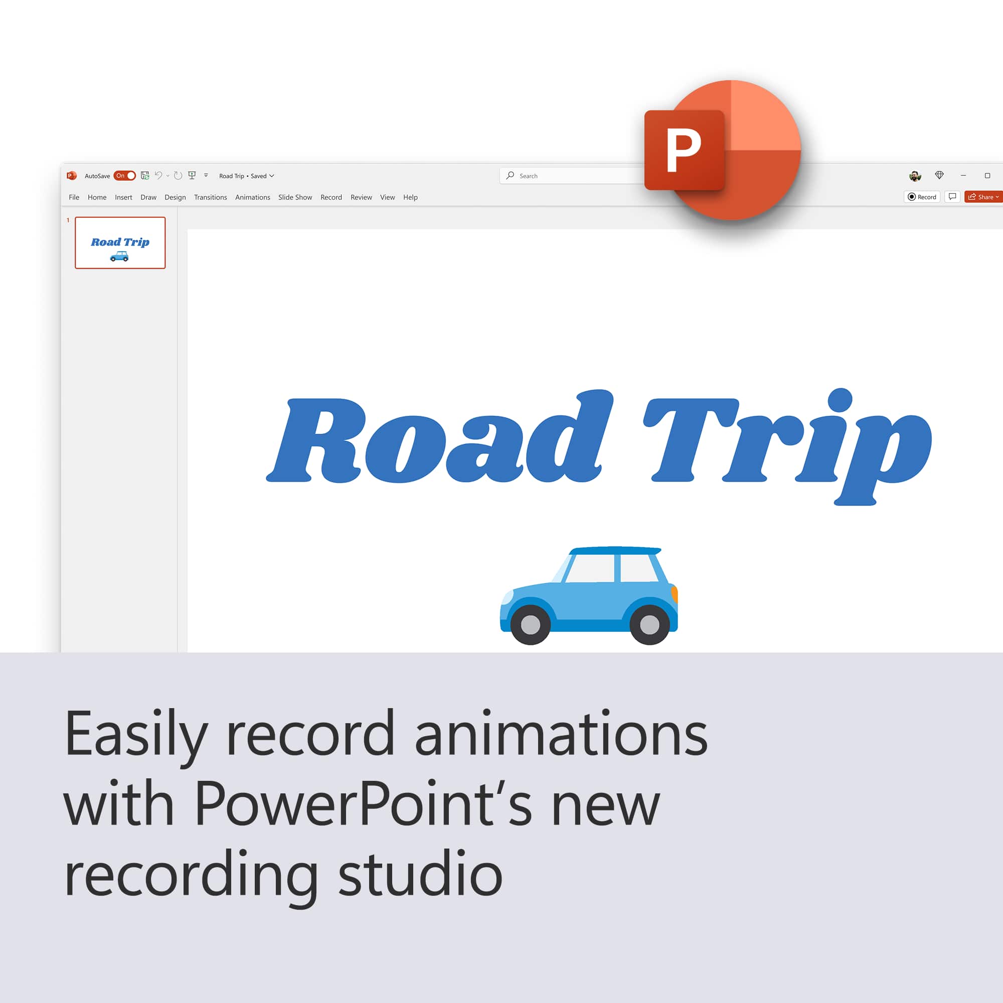 Autolas Aoad T Sause - M4e Tuma ou Doow Decige tanatona Animationa Show Recad Revioe View S - P | - a - Road Trip Easily record animations with PowerPoint's new recording studio