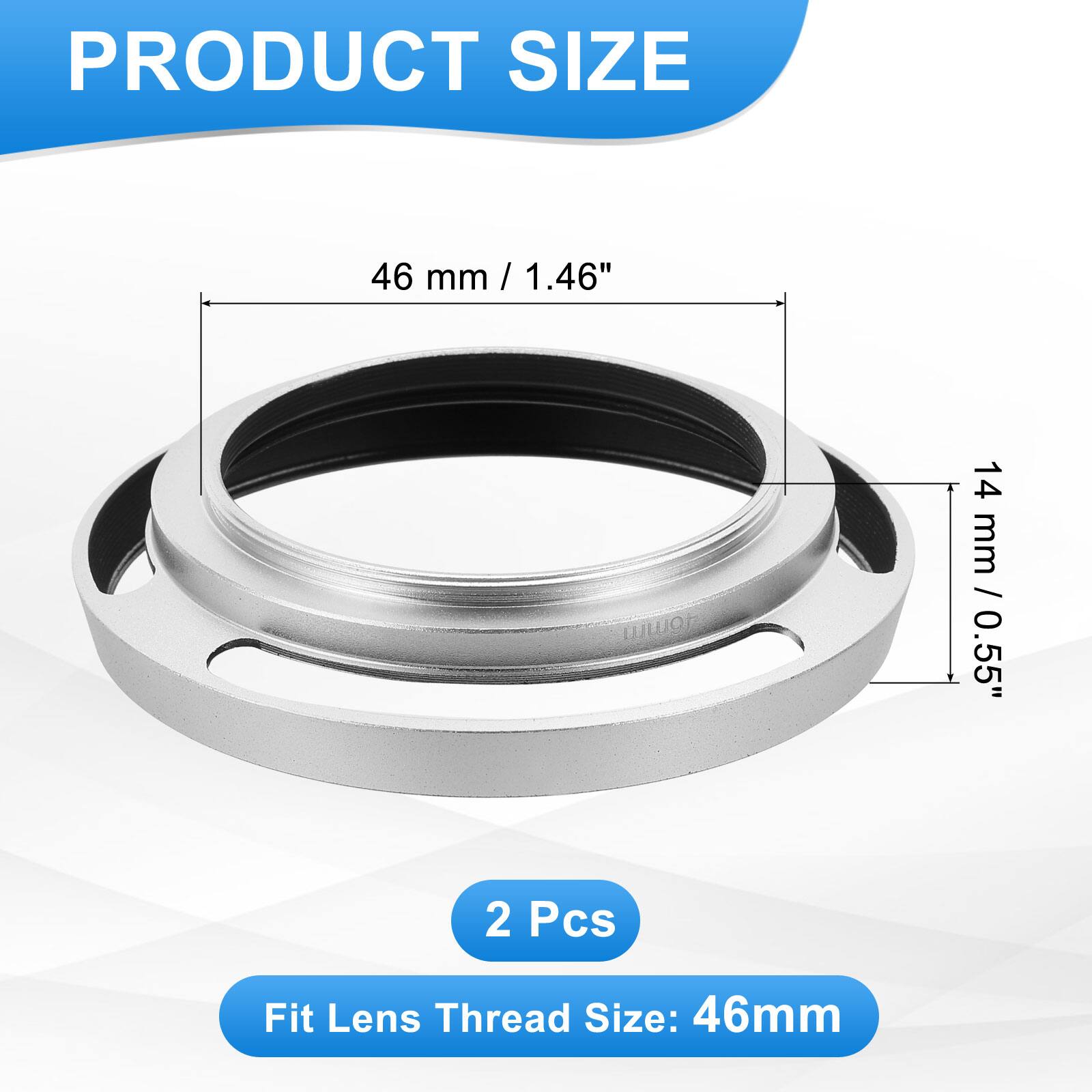PRODUCT SIZE

46 mm / 1.46"  
w 14 mm / 0.55"

2 Pcs

Fit Lens Thread Size: 46mm