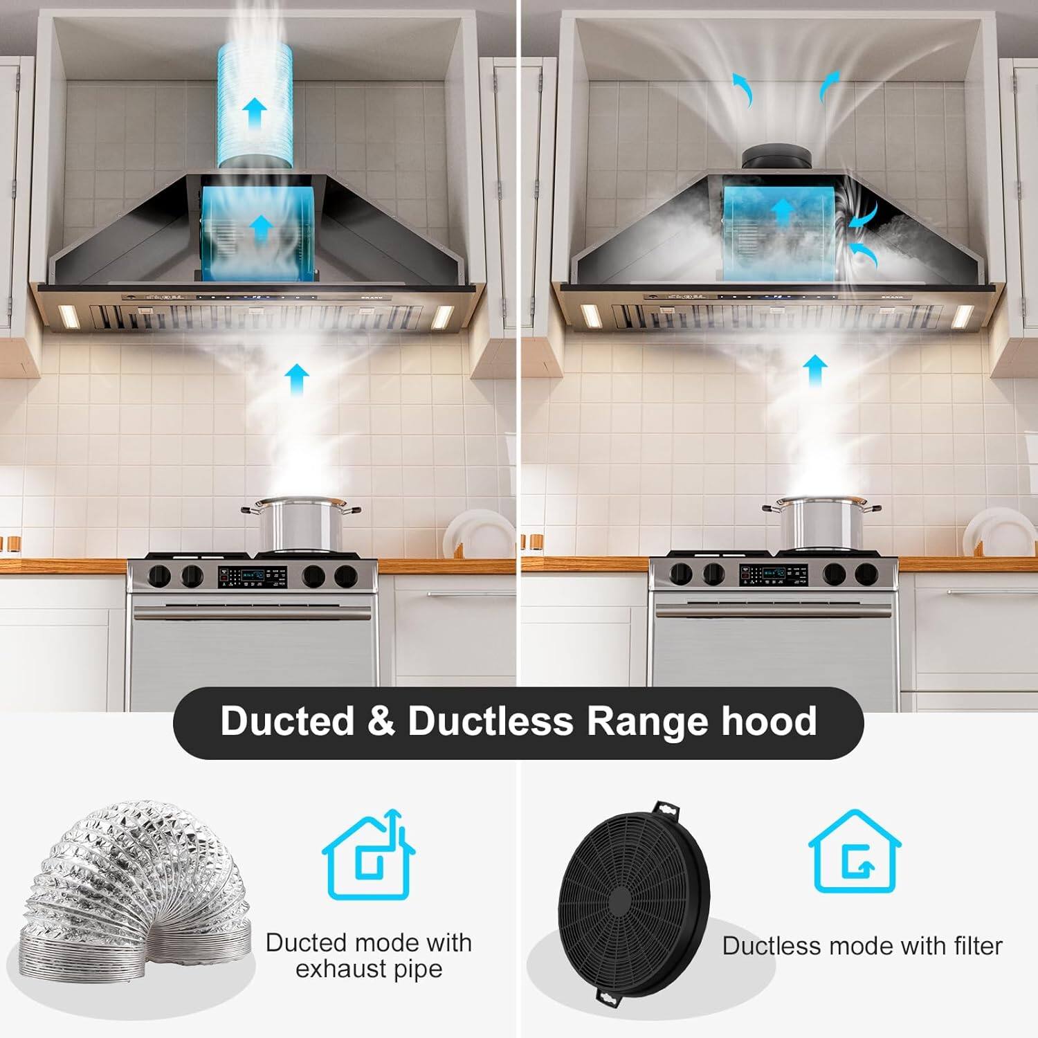 Ducted & Ductless Range hood

- Ducted mode with exhaust pipe
- Ductless mode with filter