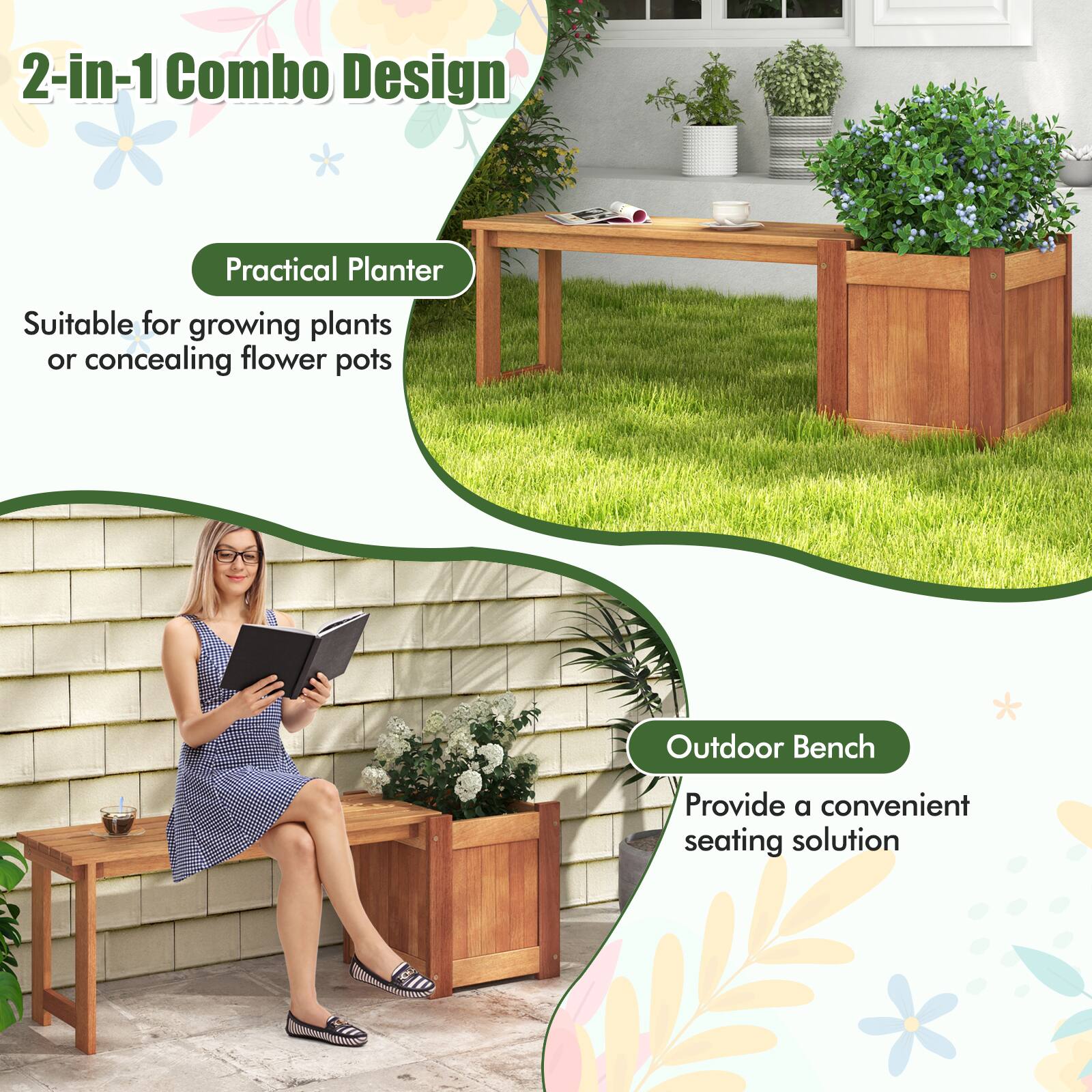 2-in-1 Combo Design

Practical Planter  
Suitable for growing plants or concealing flower pots

Outdoor Bench  
Provide a convenient seating solution