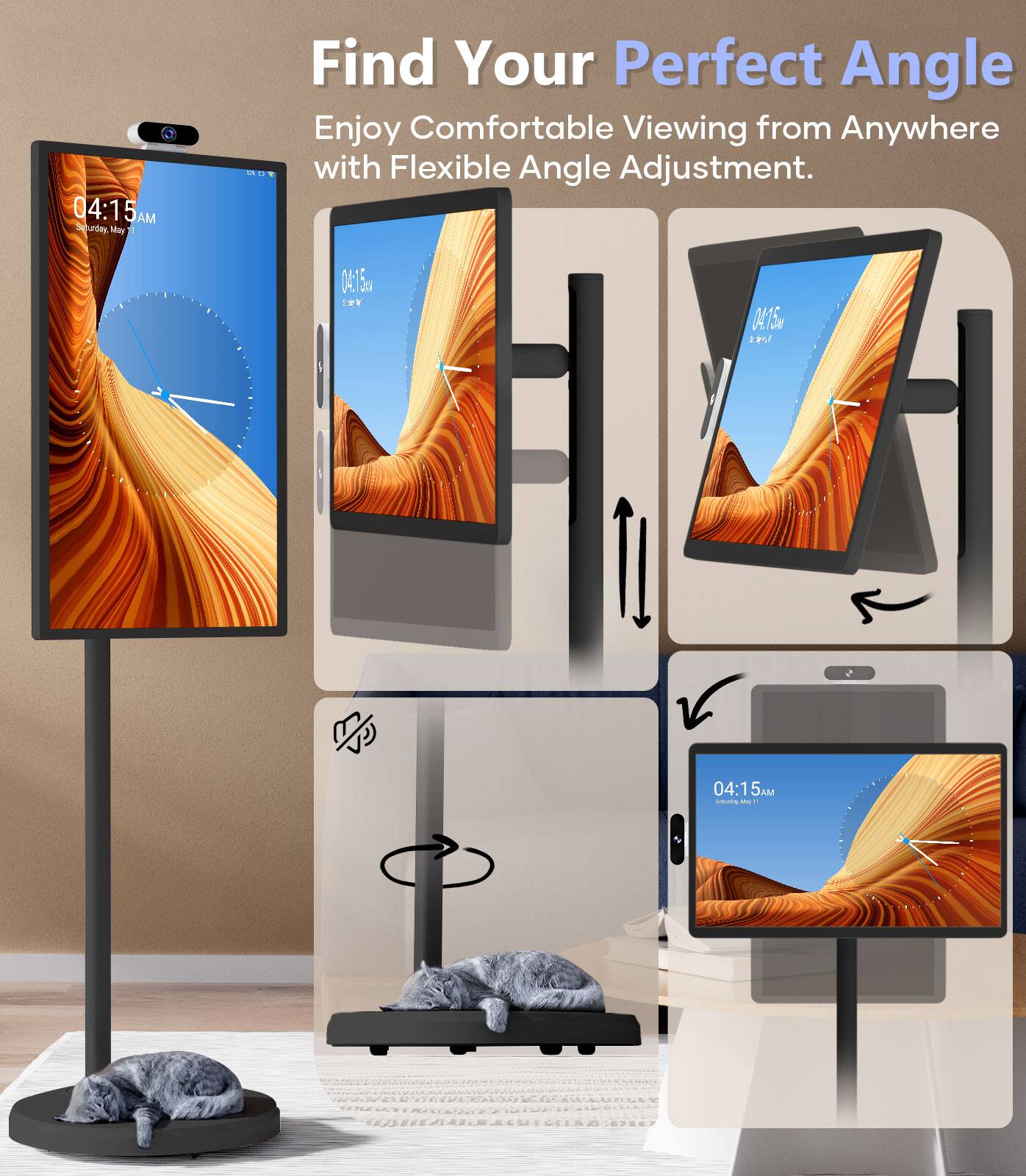 04:15 AM Saturday, May 1  
Find Your Perfect Angle  
Enjoy Comfortable Viewing from Anywhere with Flexible Angle Adjustment.