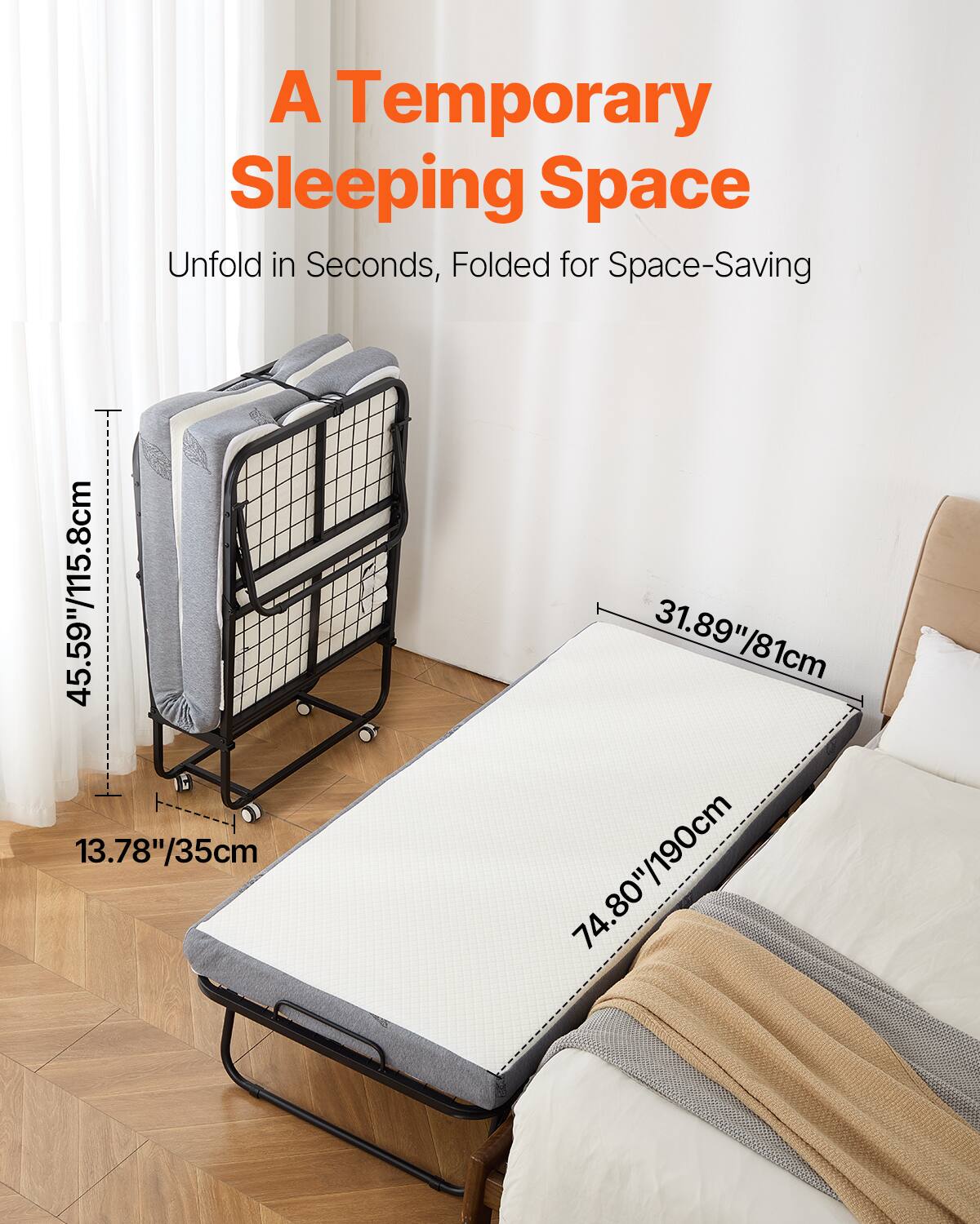 A Temporary Sleeping Space  
Unfold in Seconds, Folded for Space-Saving  

45.59"/115.8cm  
13.78"/35cm  
31.89"/81cm  
74.80"/190cm