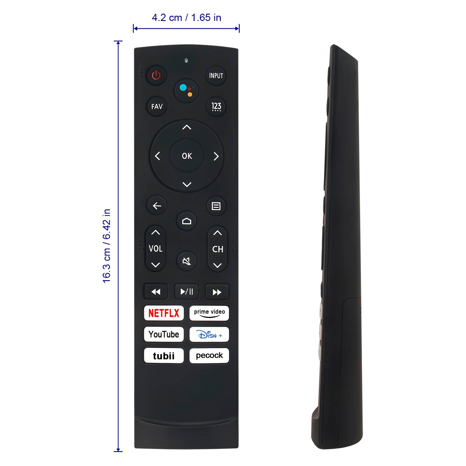 4.2 cm / 1.65 in

FAV
123
OK
VOL
CH
NETFLX
prime video
YouTube
Disney+
tubi
peacock
