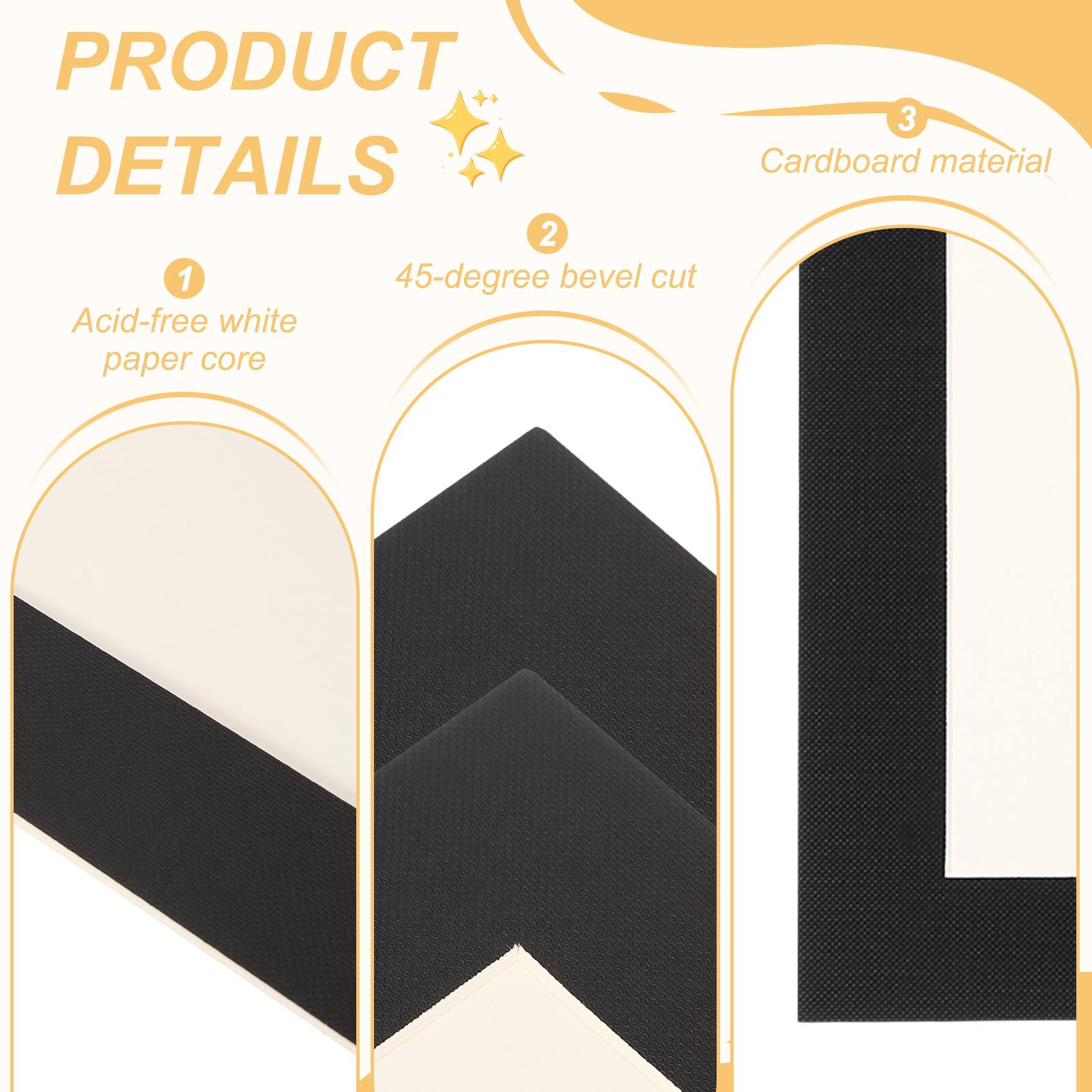 PRODUCT DETAILS

1. Acid-free white paper core
2. 45-degree bevel cut
3. Cardboard material