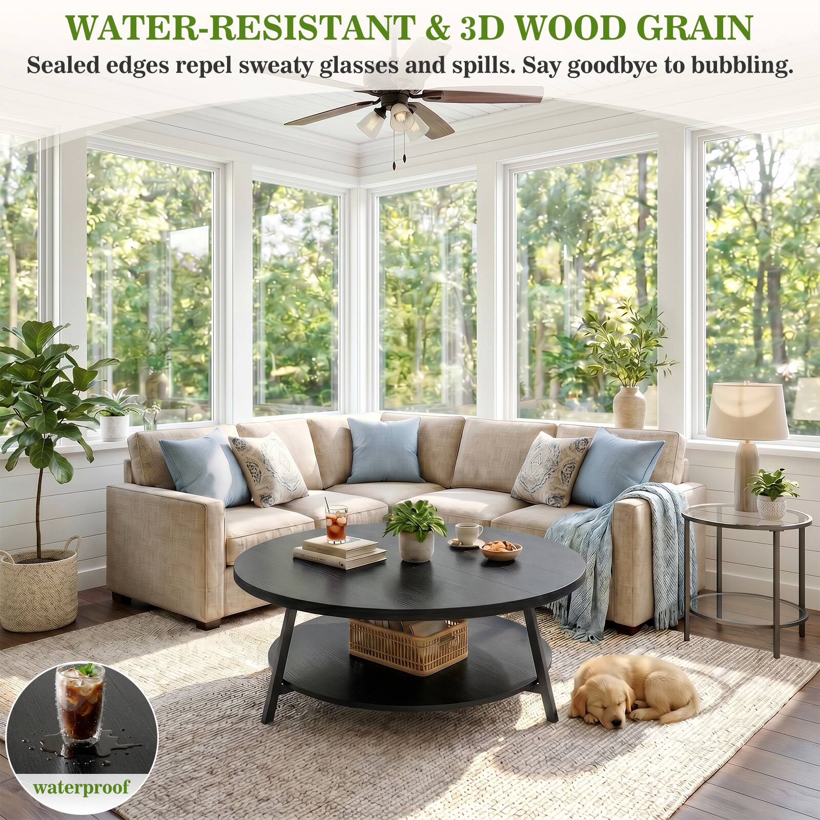 WATER-RESISTANT & 3D WOOD GRAIN  
Sealed edges repel sweaty glasses and spills. Say goodbye to bubbling.  
waterproof