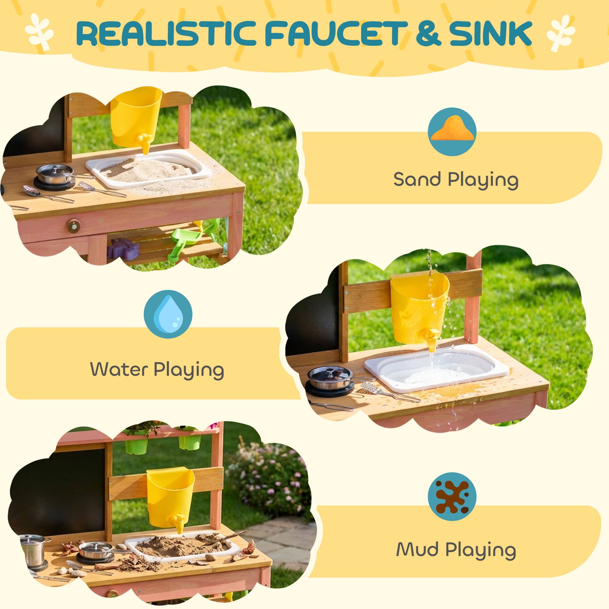 REALISTIC FAUCET & SINK

- Sand Playing
- Water Playing
- Mud Playing