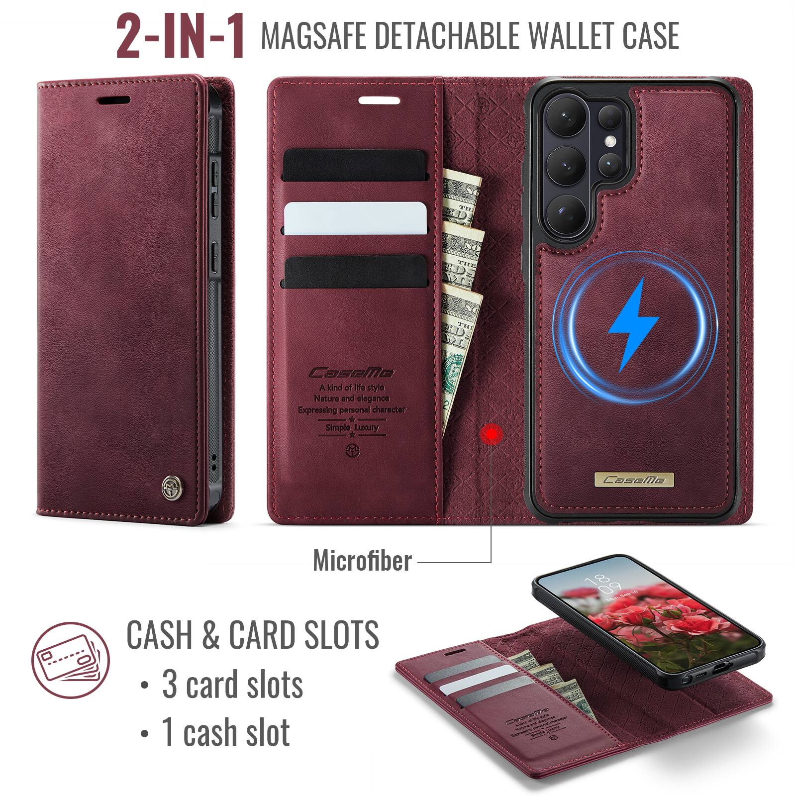 2-IN-1 MAGSAFE DETACHABLE WALLET CASE

A kind of life style  
Nature and elegance  
Expressing personal character  
Simple Luxury  

Microfiber  
CASH & CARD SLOTS  
- 3 card slots  
- 1 cash slot