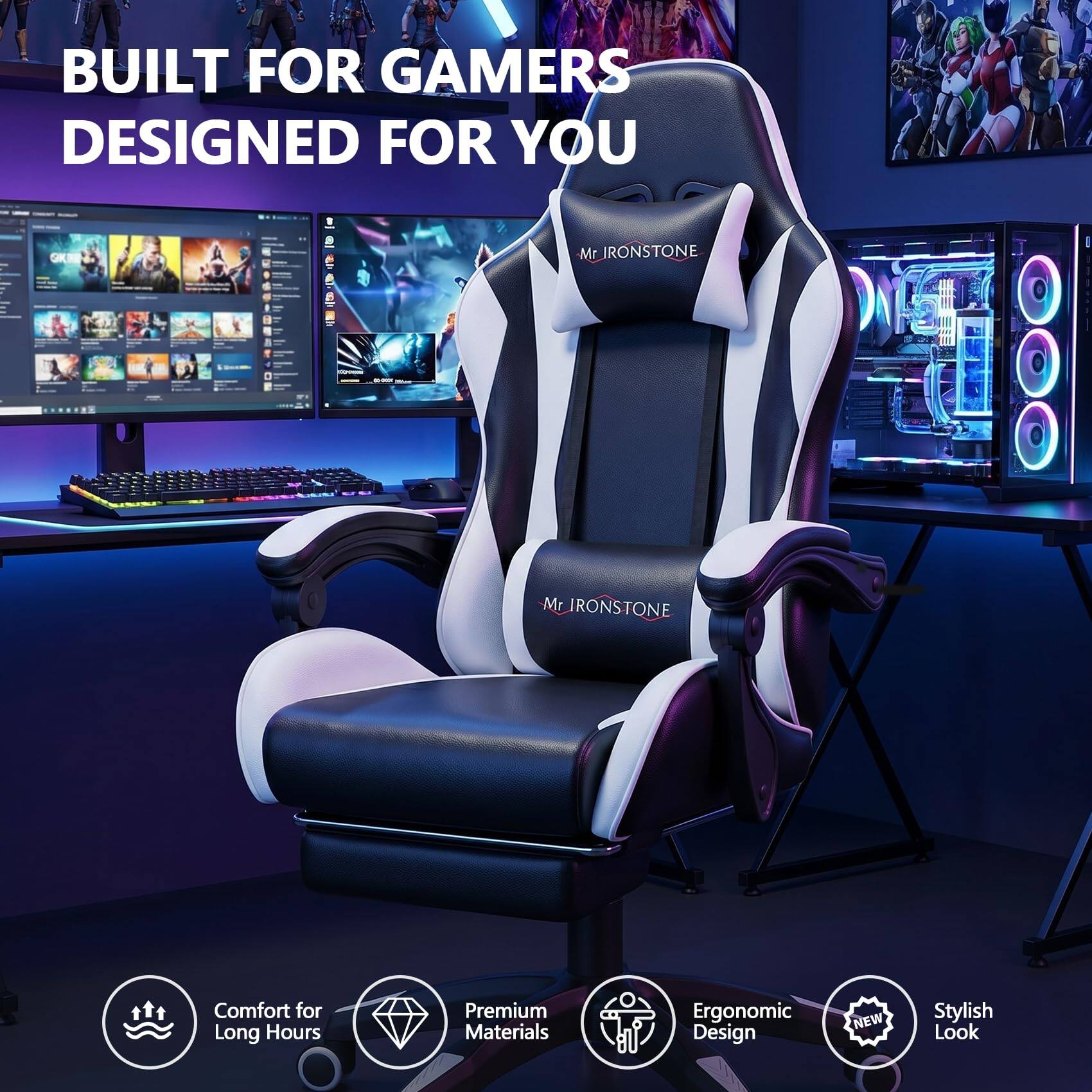BUILT FOR GAMERS  
DESIGNED FOR YOU  

Mr. IRONSTONE  

Comfort for Long Hours  
Premium Materials  
Ergonomic Design  
NEW Stylish Look
