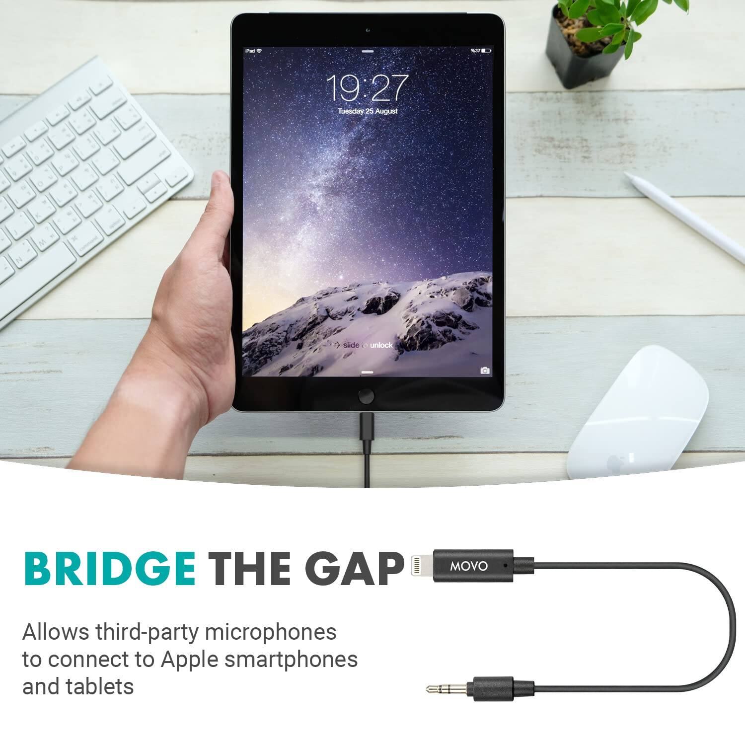 19:27 Tuesday 25 August

BRIDGE THE GAP

Allows third-party microphones to connect to Apple smartphones and tablets