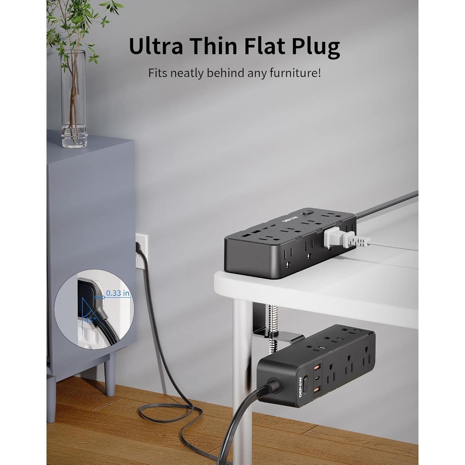 Ultra Thin Flat Plug
Fits neatly behind any furniture!
0.33 in