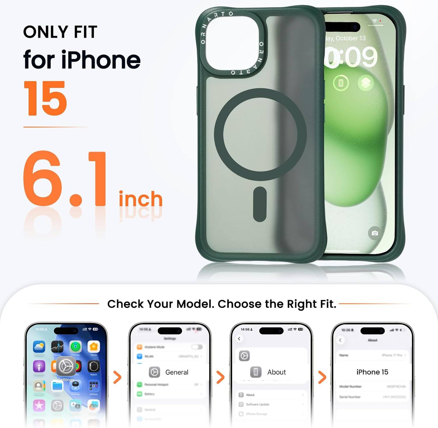 ONLY FIT for iPhone 15 6.1 inch

Check Your Model. Choose the Right Fit.

14:56

14:55

General
About
iPhone 15
About
Software Update
Storage