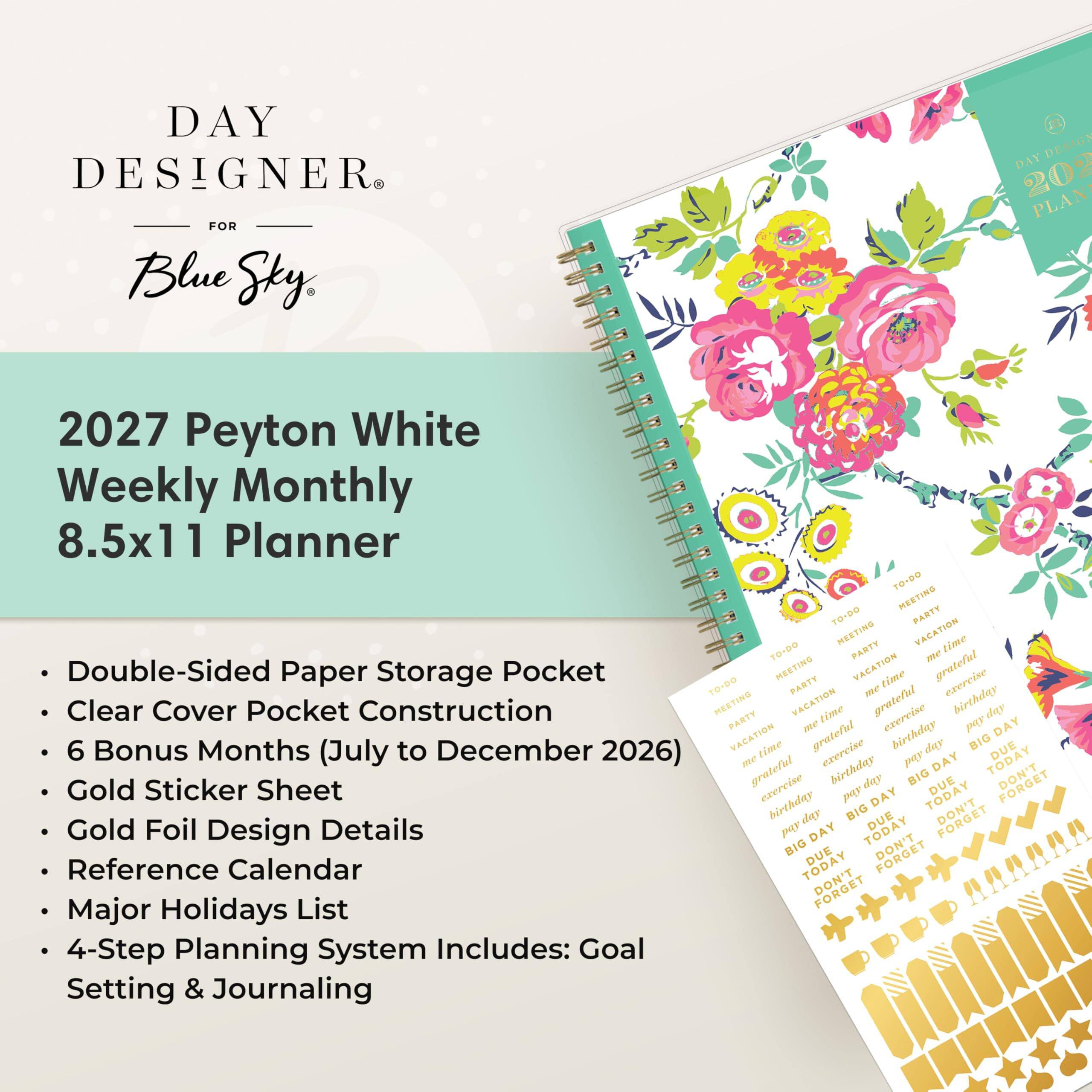 DAY DESIGNER FOR Blue Sky

2027 Peyton White Weekly Monthly 8.5x11 Planner

- Double-Sided Paper Storage Pocket
- Clear Cover Pocket Construction
- 6 Bonus Months (July to December 2026)
- Gold Sticker Sheet
- Gold Foil Design Details
- Reference Calendar
- Major Holidays List
- 4-Step Planning System Includes: Goal Setting & Journaling