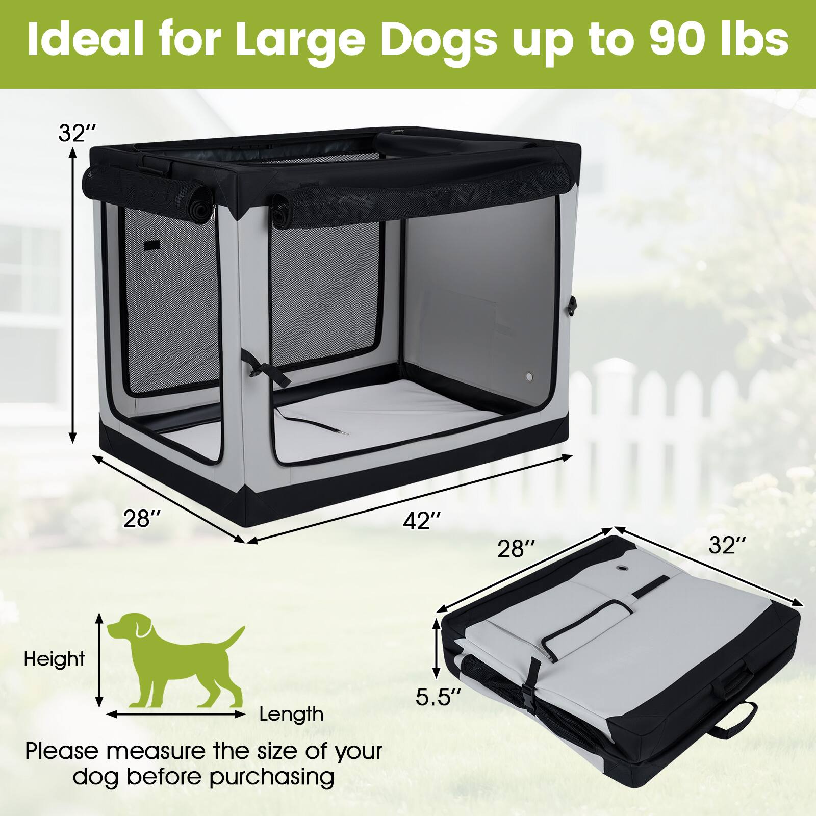 Ideal for Large Dogs up to 90 lbs

32"
28"
42"
28"
32"
5.5"

Height Length

Please measure the size of your dog before purchasing