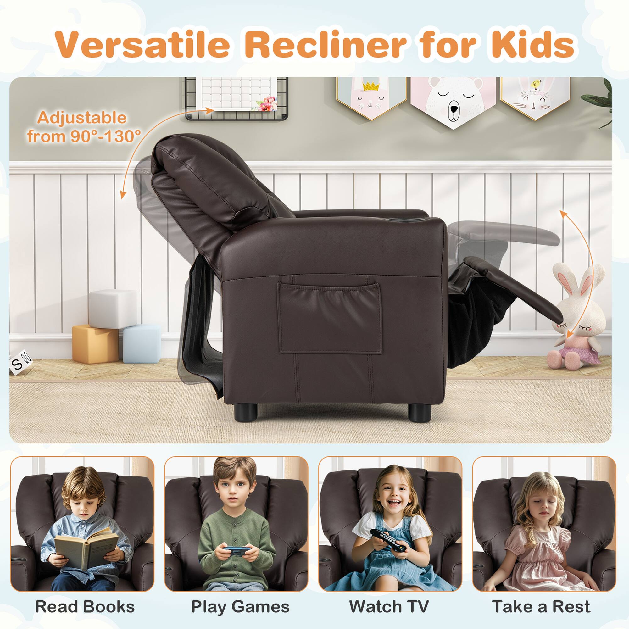 Versatile Recliner for Kids

Adjustable from 90°-130°

Read Books  
Play Games  
Watch TV  
Take a Rest