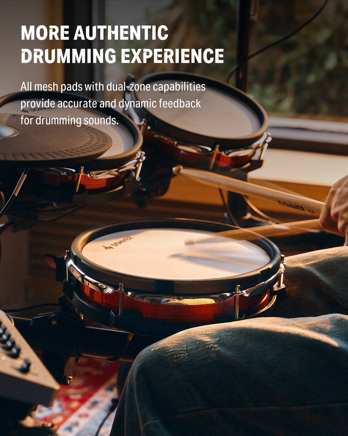 MORE AUTHENTIC DRUMMING EXPERIENCE All mesh pads with dual-zone capabilities provide accurate and dynamic feedback for drumming sounds. AES E 4 DONDE