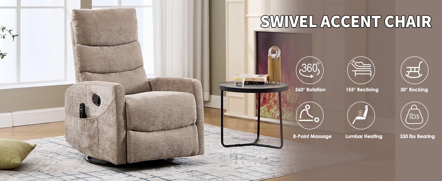 SWIVEL ACCENT CHAIR

- 360° Rotation
- 155° Reclining
- 30° Rocking
- 8-Point Massage
- Lumbar Heating
- 330 lbs Bearing