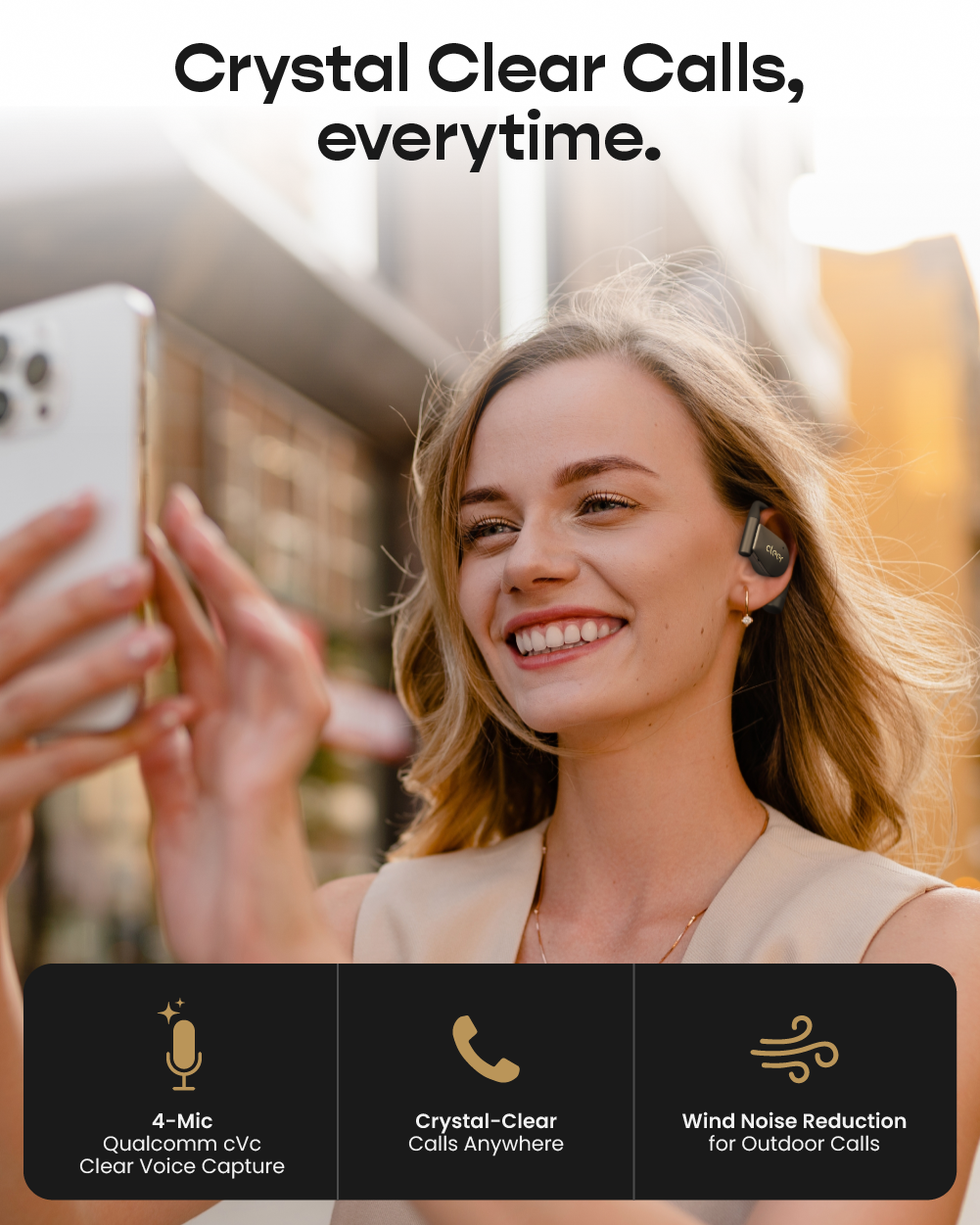 Crystal Clear Calls, everytime.

Cbee 4-Mic Qualcomm cVc Clear Voice Capture Crystal-Clear Calls Anywhere Wind Noise Reduction for Outdoor Calls