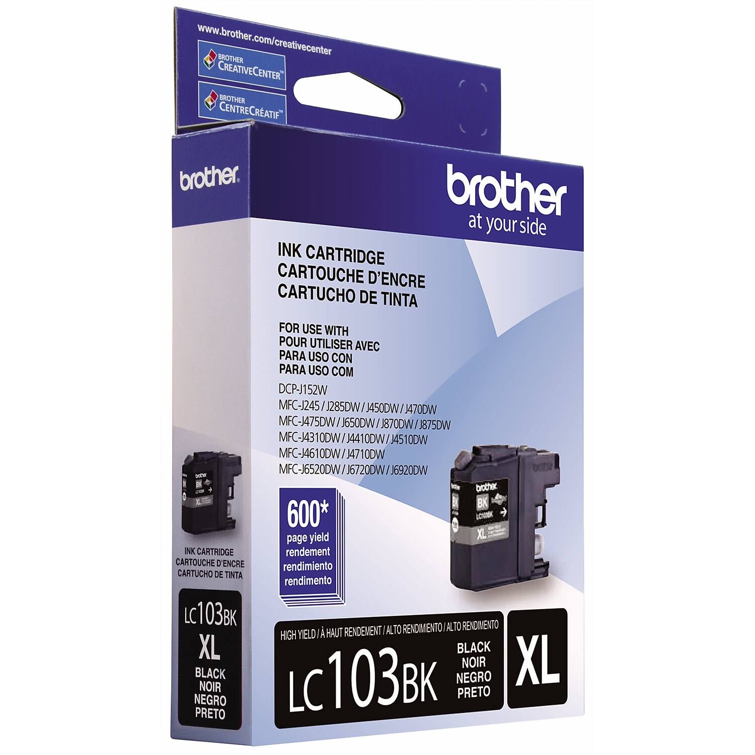 www.brother.com/creativecenter

BROTHER CREATIVECENTER  
BROTHER CENTRE CREATIF

brother.  
at your side

INK CARTRIDGE  
CARTOUCHE D'ENCRE  
CARTUCHO DE TINTA

FOR USE WITH  
POUR UTILISER AVEC  
PARA USO CON  
PARA USO COM

DCP-J152W  
MFC-J245/J285DW/450DW  
MFC-J470DW/J475DW/J550DW/J870DW/J875DW  
MFC-J4310DW/J4410DW/4510DW  
MFC-J4610DW/710DW  
MFC-J6520DW/J6720DW/J6920DW

600* page yield  
rendement  
rendimiento  
rendimento

LC103BK  
XL  
BLACK  
NOIR  
NEGRO  
PRETO

HIGH YIELD / A HAUT RENDEMENTO / ALTO RENDIMIENTO / ALTO RENDIMENTO

LC10