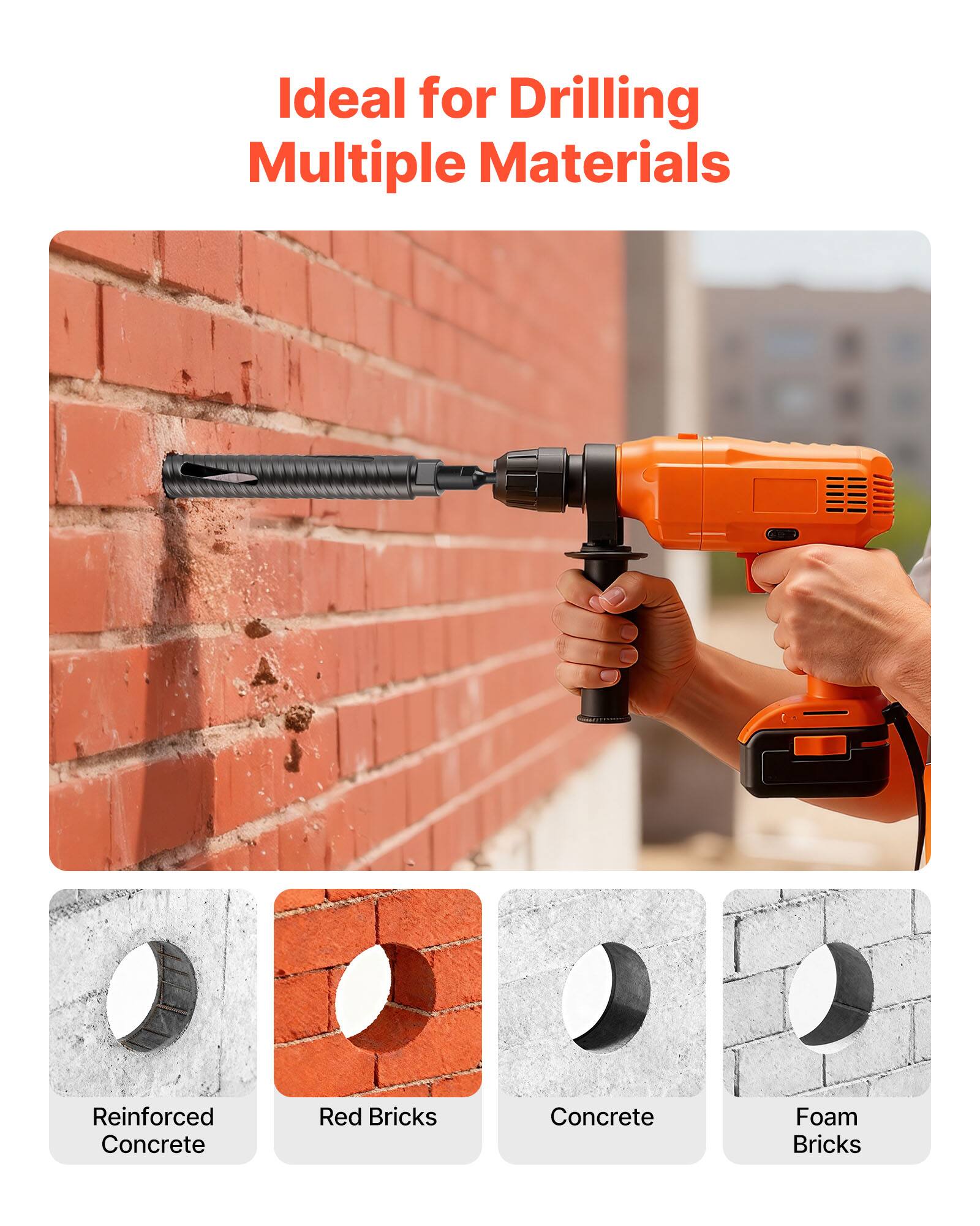 Ideal for Drilling Multiple Materials

- Reinforced Concrete
- Red Bricks
- Concrete
- Foam Bricks