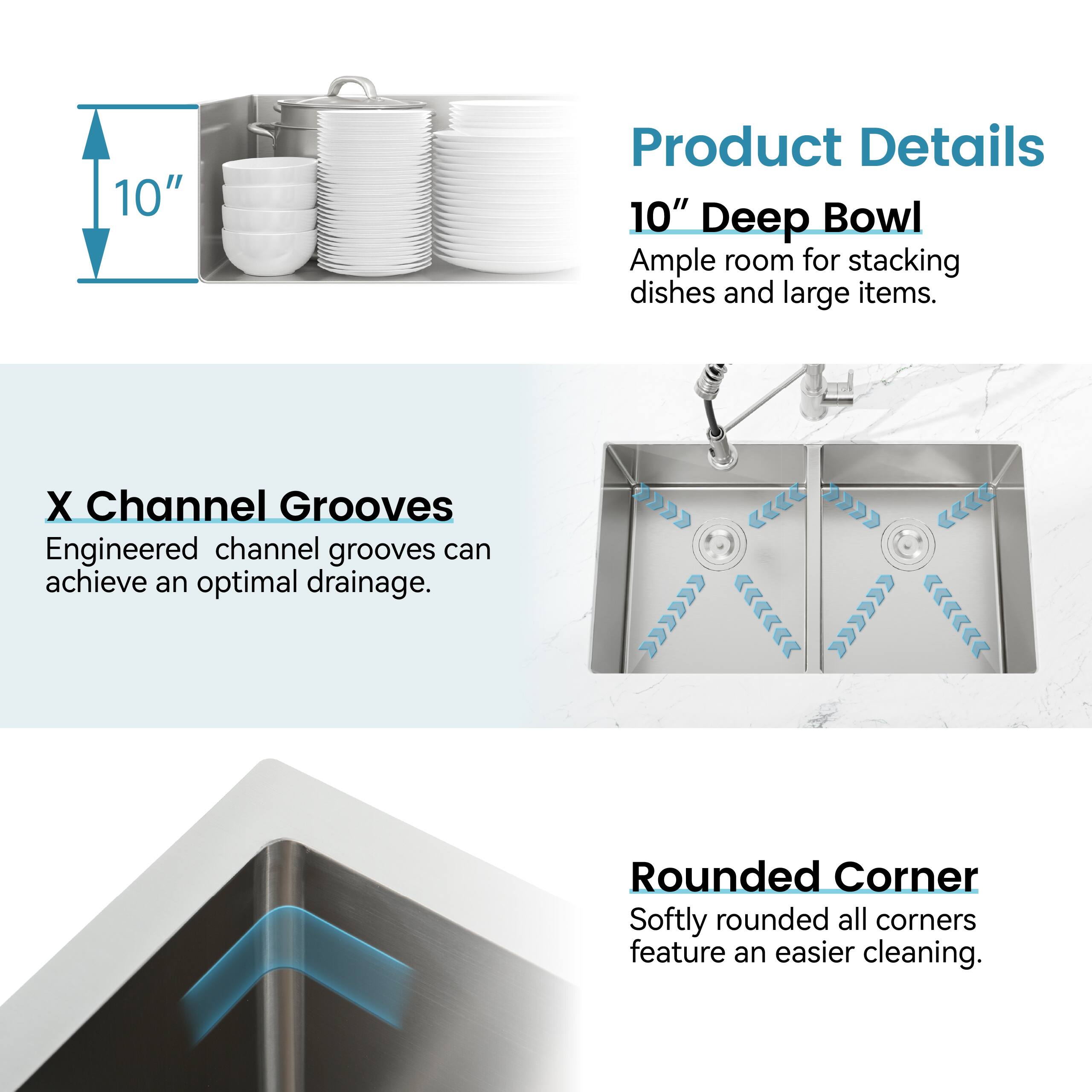 **Product Details**

- **10" Deep Bowl**
  - Ample room for stacking dishes and large items.

- **X Channel Grooves**
  - Engineered channel grooves can achieve an optimal drainage.

- **Rounded Corner**
  - Softly rounded all corners feature an easier cleaning.