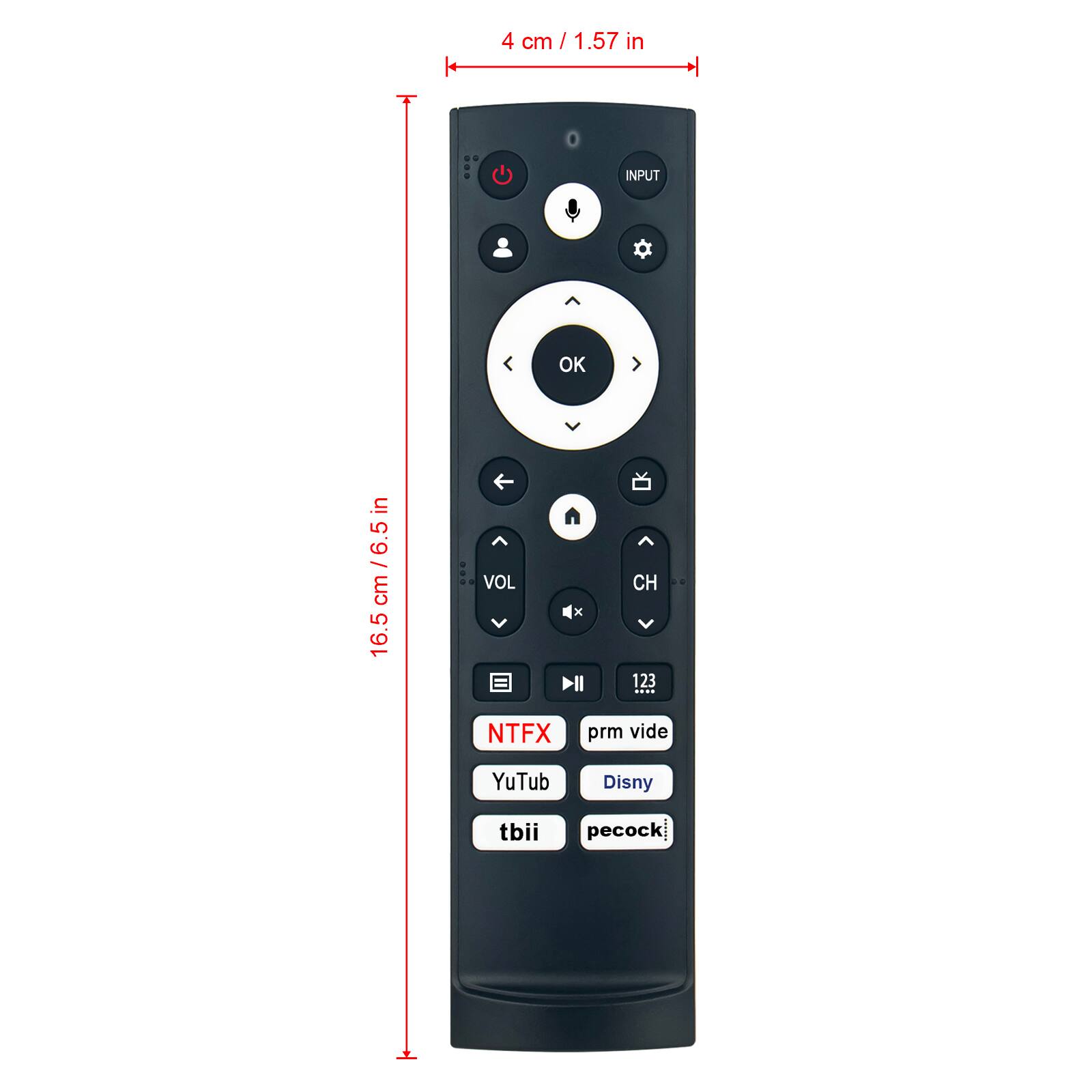 4 cm / 1.57 in

16.5 cm / 6.5 in

INPUT

OK

VOL

CH

NTFX

prm vide

YuTub

Disny

tbi

pecock