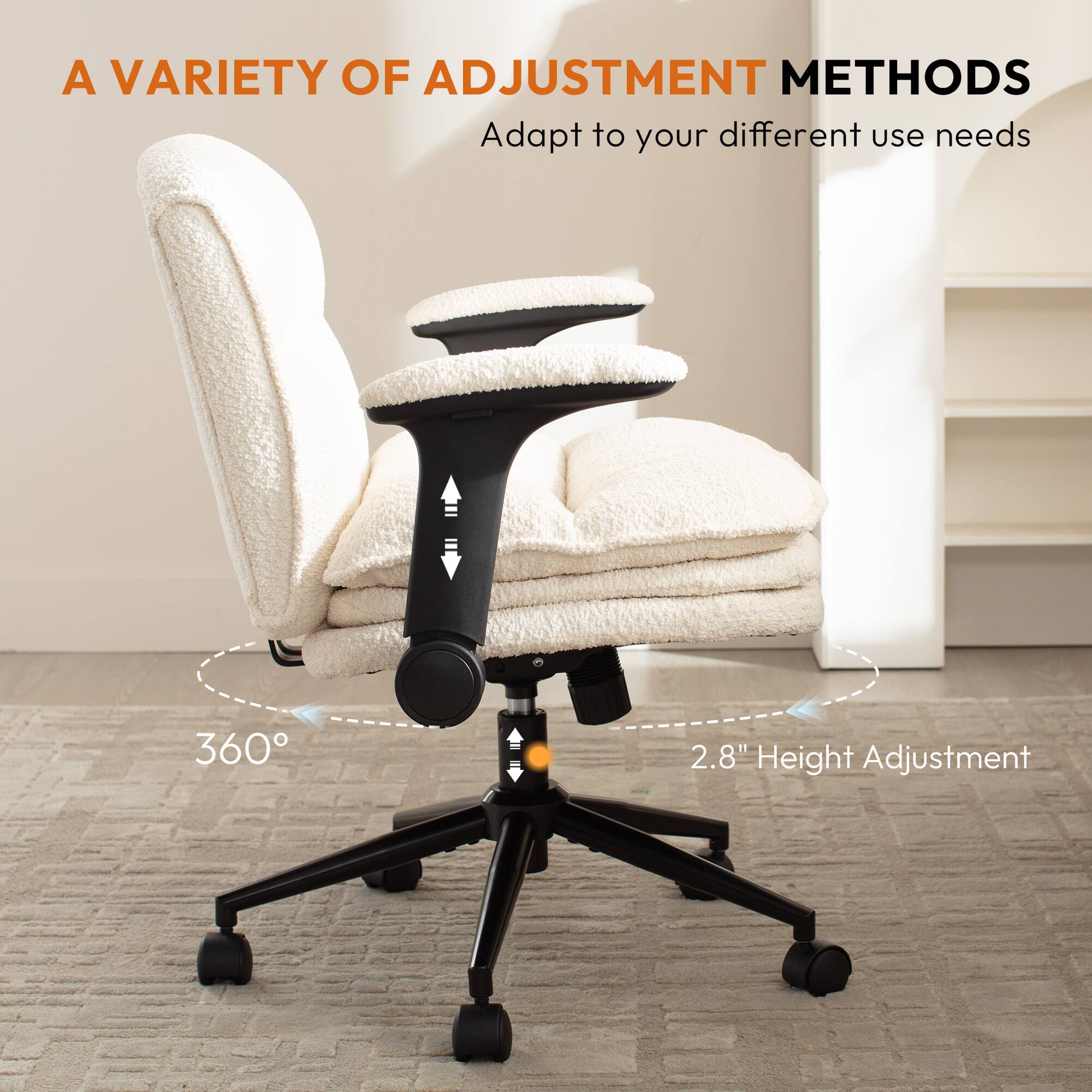 A VARIETY OF ADJUSTMENT METHODS  
Adapt to your different use needs  
360°  
2.8" Height Adjustment