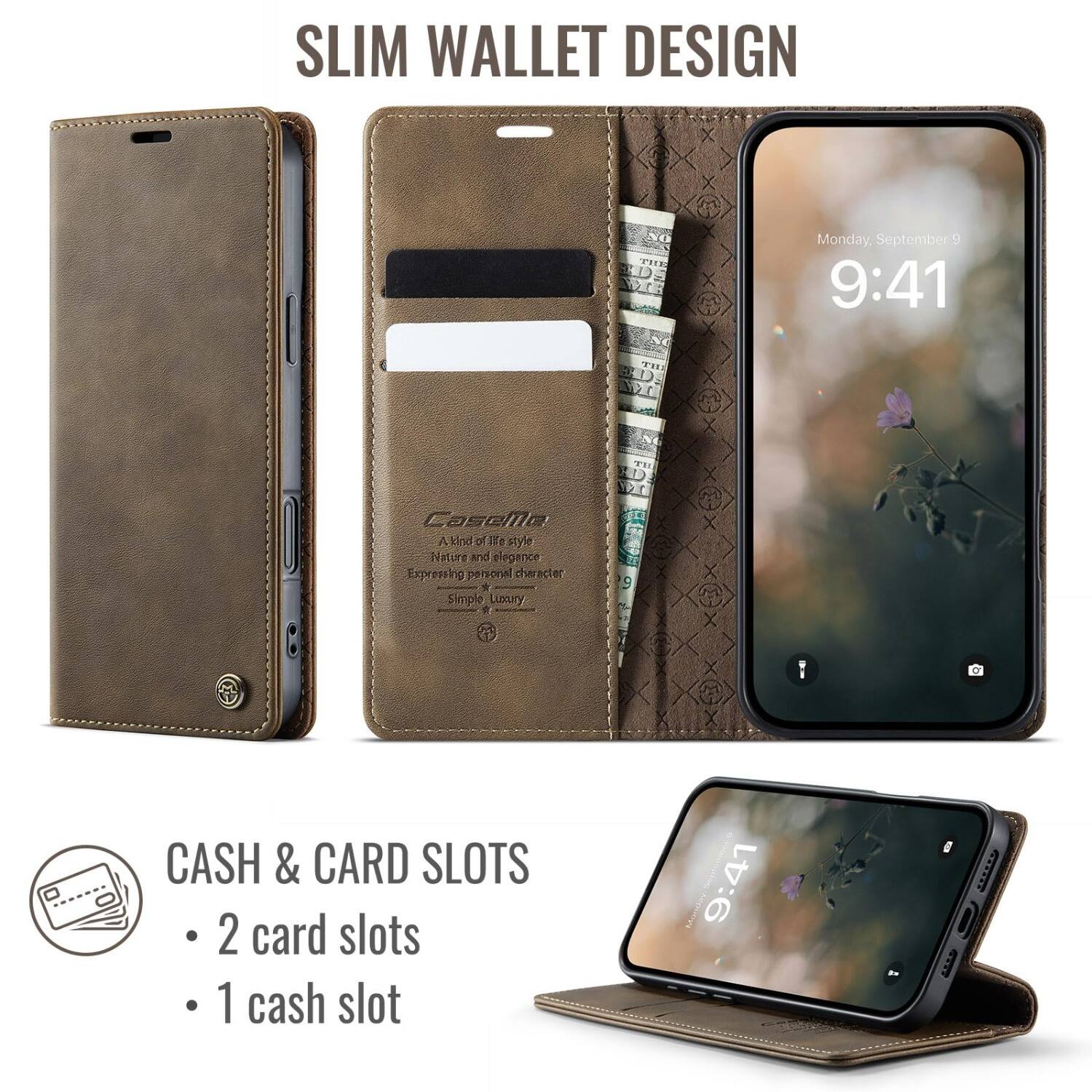 SLIM WALLET DESIGN

Monday, September 9 9:41

Caselle AlMad of lie style Nature and elegance Expressing personal character Simplo Luxury

CASH & CARD SLOTS
- 2 card slots
- 1 cash slot