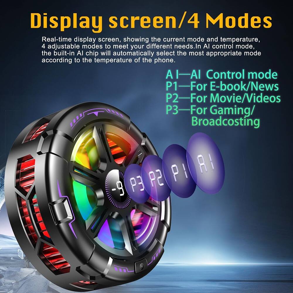Display screen/4 Modes

Real-time display screen, showing the current mode and temperature, 4 adjustable modes to meet your different needs. In AI control mode, the built-in AI chip will automatically select the most appropriate mode according to the temperature of the phone.

AI—AI Control mode  
P1—For E-book/News  
P2—For Movie/Videos  
P3—For Gaming/Broadcasting