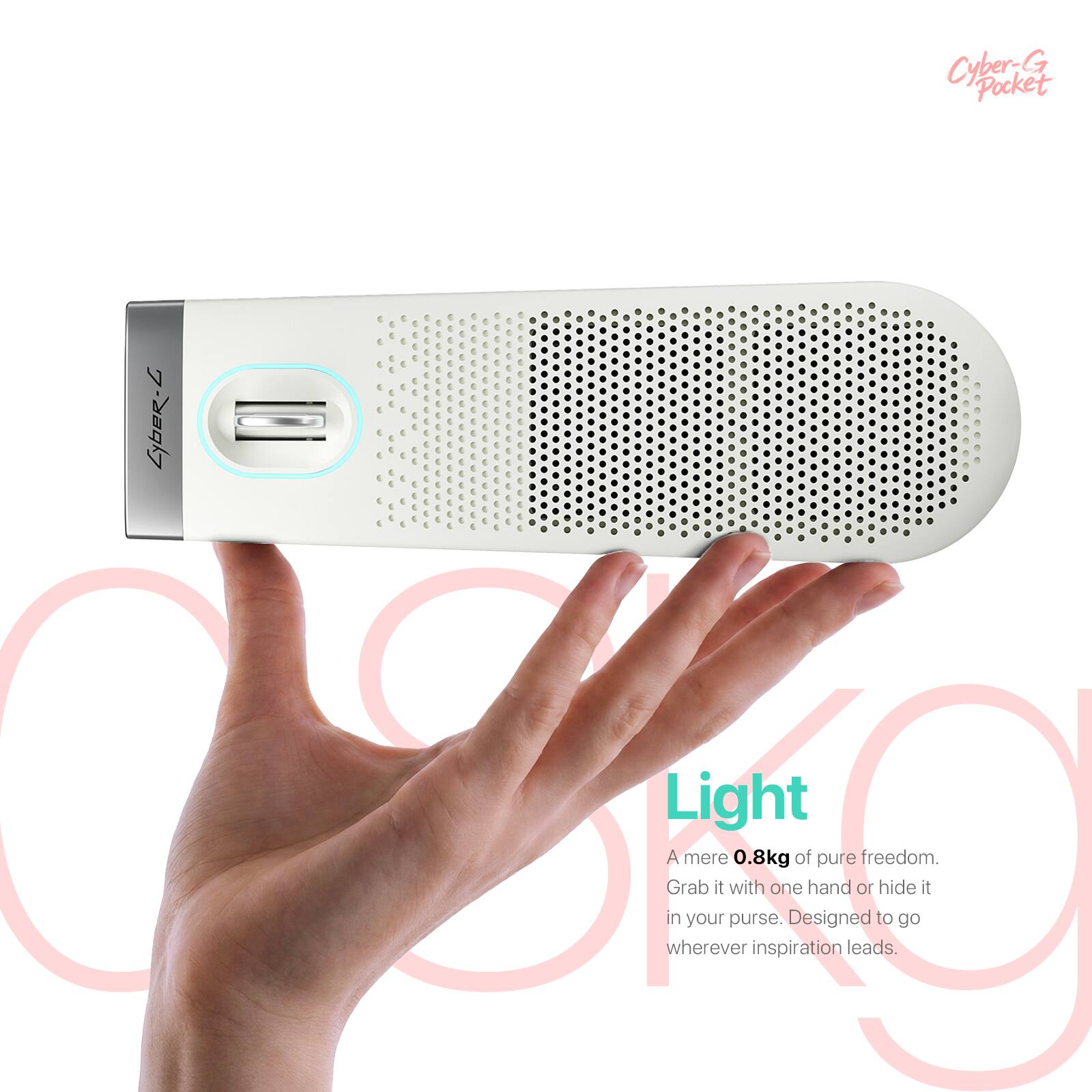 Cyber-G Pocket

7-28917

Light
A mere 0.8kg of pure freedom. Grab it with one hand or hide it in your purse. Designed to go wherever inspiration leads.