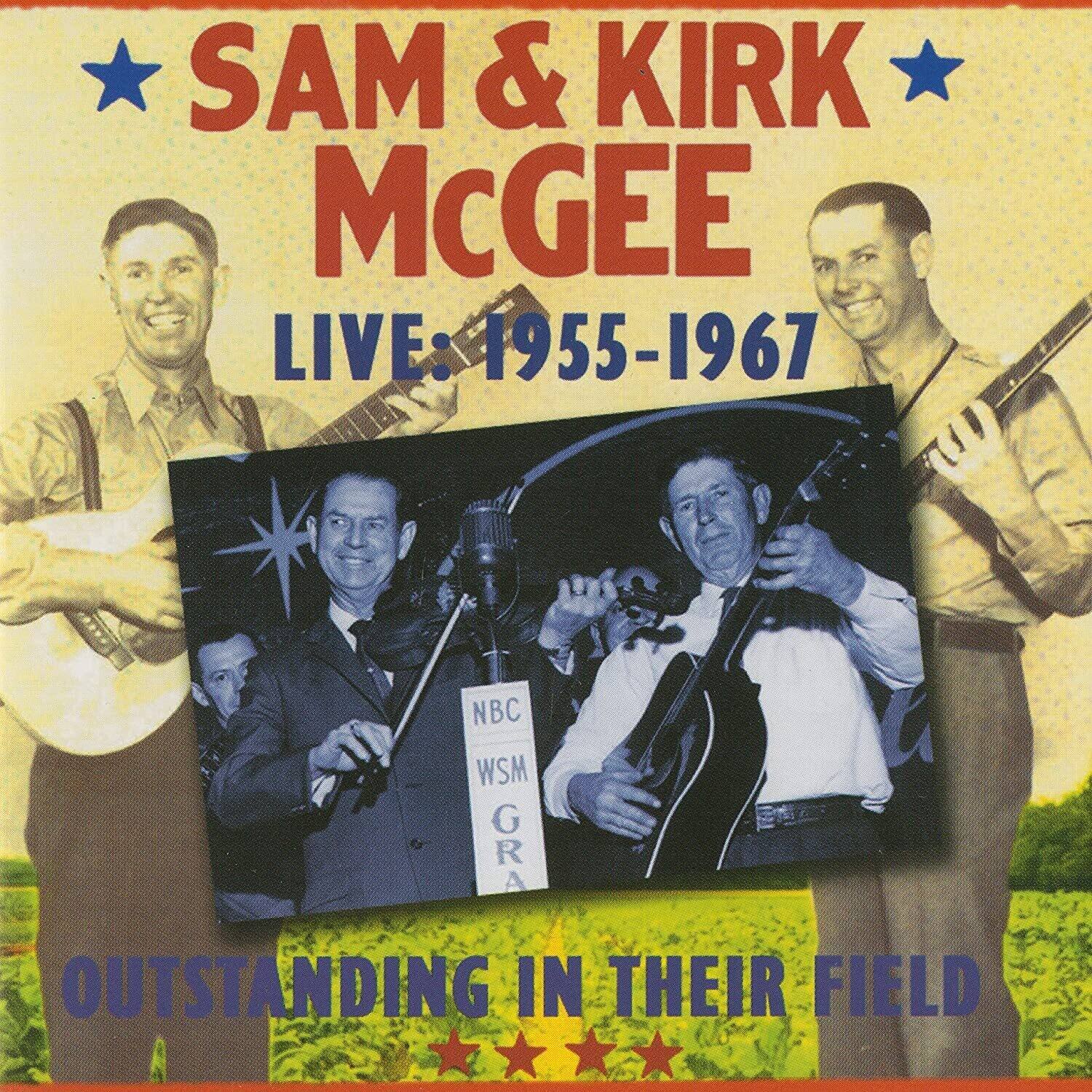 SAM & KIRK McGEE  
LIVE: 1955-1967  
NBC WSM GR  
OUTSTANDING IN THEIR FIELD
