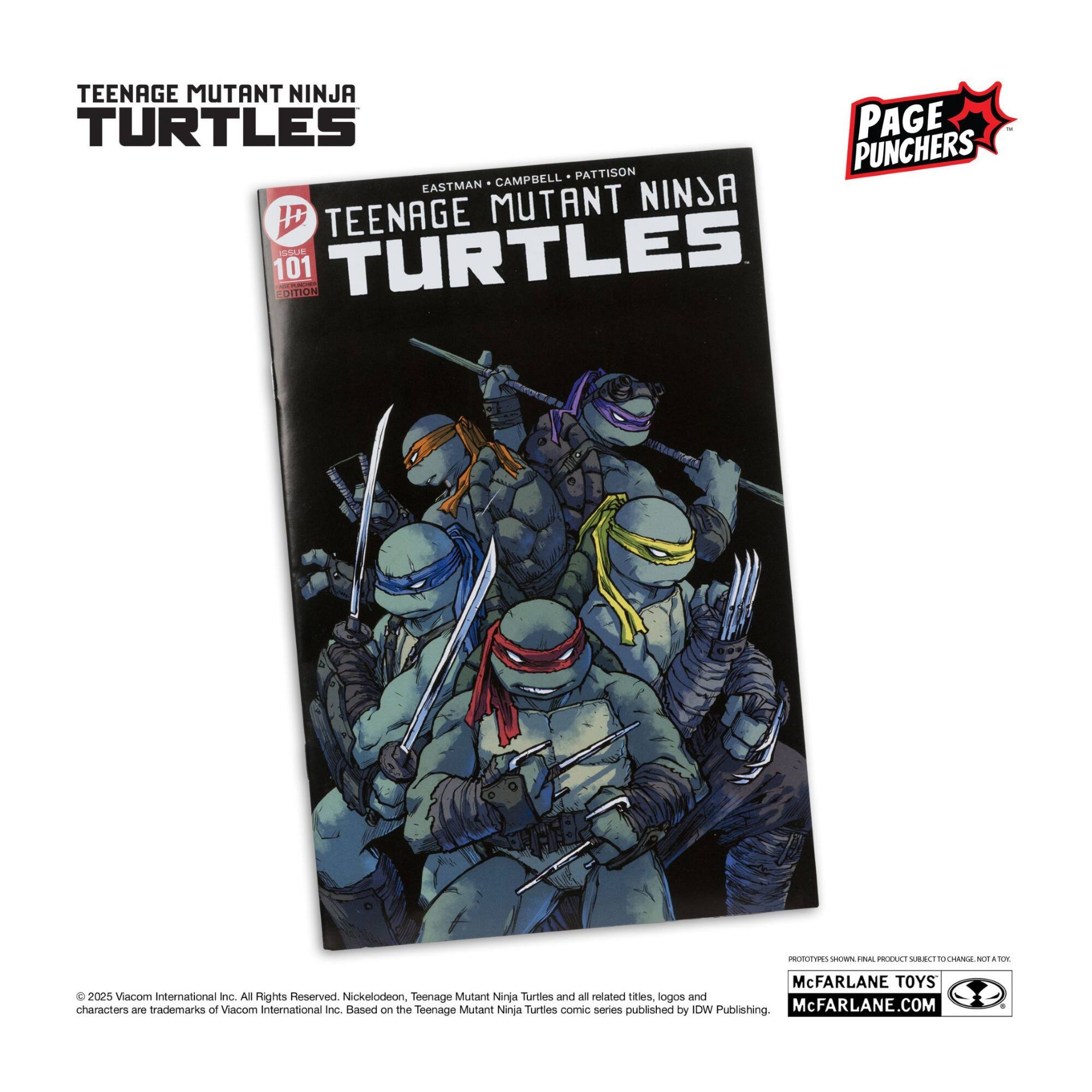 TEENAGE MUTANT NINJA TURTLES PAGE PUNCHERS CAMPBELL PATTISON EASTMAN NINSA D TEENAGE MUTANT IS TURTLES 101 DOS PRROTINS nhin_totr  MOEAC REC NO NT E McFARLANE TOYS  2025 Viacom international anc. All Rights Reserved Nickelodeon, Teenage Mutant Ninja Turtles and all related titles logos and characters n0 trademarks of Viacom international inc. Based on the Teenage Mutant Ninja Turtles comic series published by IDW Publishing McFARLANE.COM