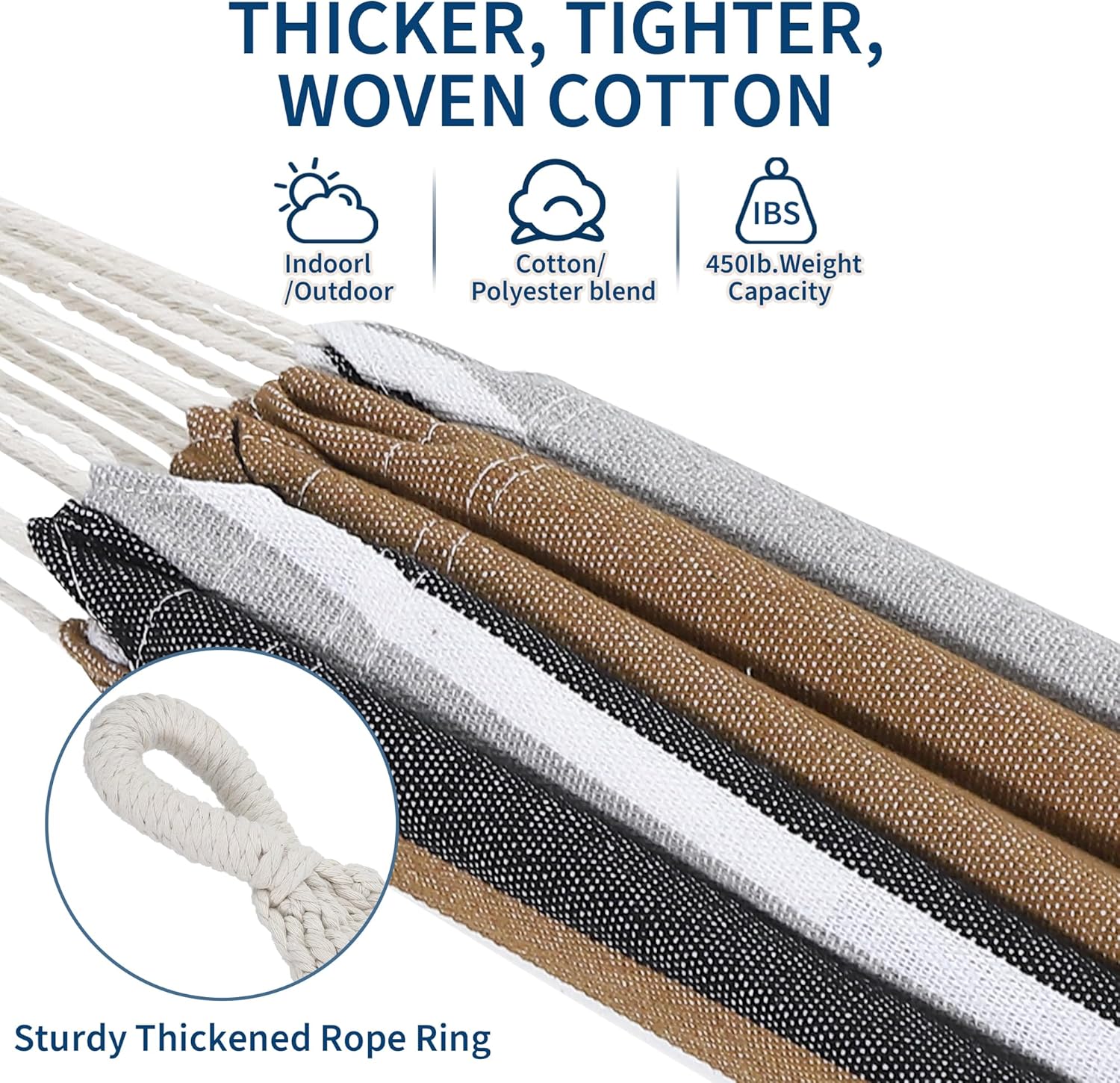 THICKER, TIGHTER, WOVEN COTTON

- Indoor/Outdoor
- Cotton/Polyester blend
- 450lb. Weight Capacity

Sturdy Thickened Rope Ring