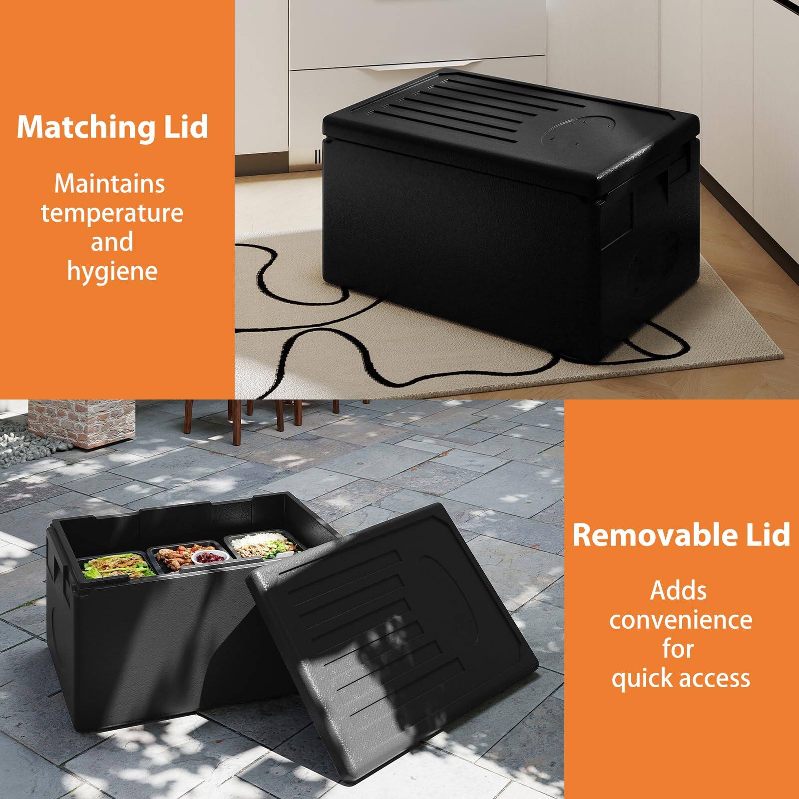 Matching Lid  
Maintains temperature and hygiene  

Removable Lid  
Adds convenience for quick access