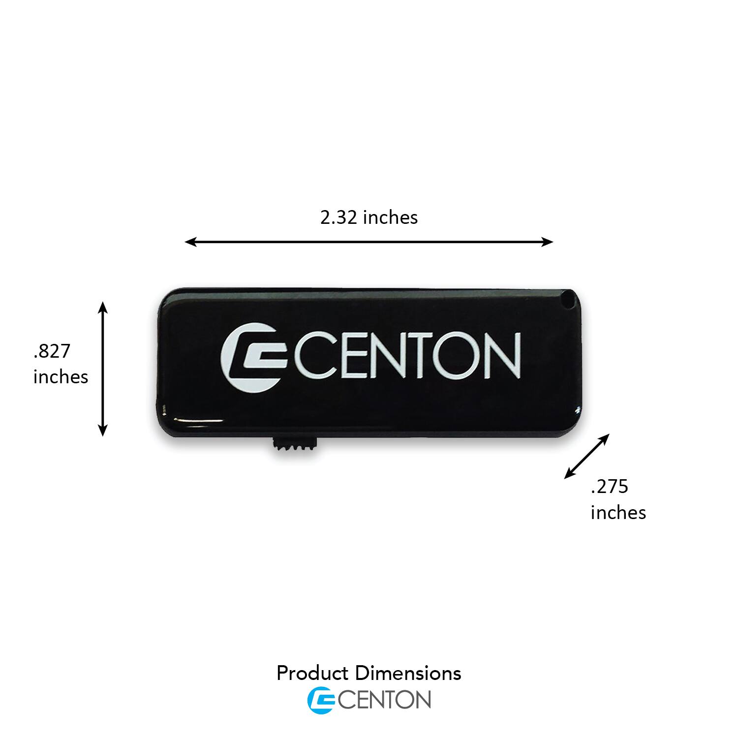 2.32 inches  
.827 inches  
.275 inches  

Product Dimensions  
CENTON