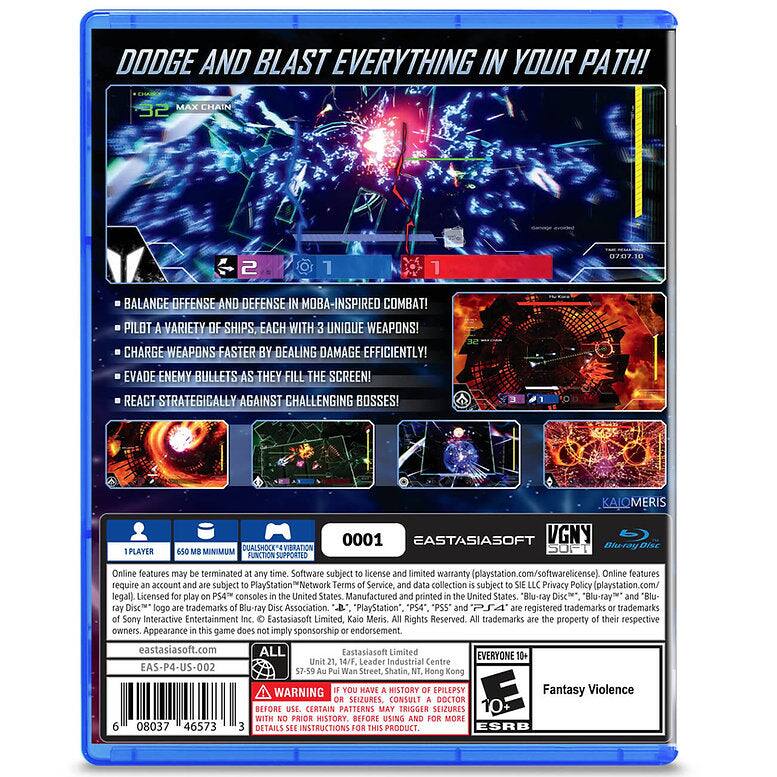 DODGE AND BLAST EVERYTHING IN YOUR PATH!

- MAX CHAIN 32
- BALANCE OFFENSE AND DEFENSE IN MOBA-INSPIRED COMBAT!
- PILOT A VARIETY OF SHIPS, EACH WITH 3 UNIQUE WEAPONS!
- CHARGE WEAPONS FASTER BY DEALING DAMAGE EFFICIENTLY!
- EVADE ENEMY BULLETS AS THEY FILL THE SCREEN!
- REACT STRATEGICALLY AGAINST CHALLENGING BOSSES!

1 PLAYER
650 MB MINIMUM
EASTASIA SOFT
VGNY
Blu-ray Disc

Online features may be terminated at any time. Software subject to license and limited warranty (playstation.com/softwarelicense). Online features require account and are subject to PlayStation Network Terms of Service. Data collection is subject to LLC Privacy Policy (playstation.com/legal). Licensed for play on PS4 consoles in the United States. Manufactured and printed in the United States. "Blu-ray Disc" and "Blu-ray" are trademarks of the Blu-ray Disc Association. "PlayStation," "PS4," "PS3," and "PS2" are registered trademarks of Sony Interactive Entertainment Inc. © Eastasiasoft Limited