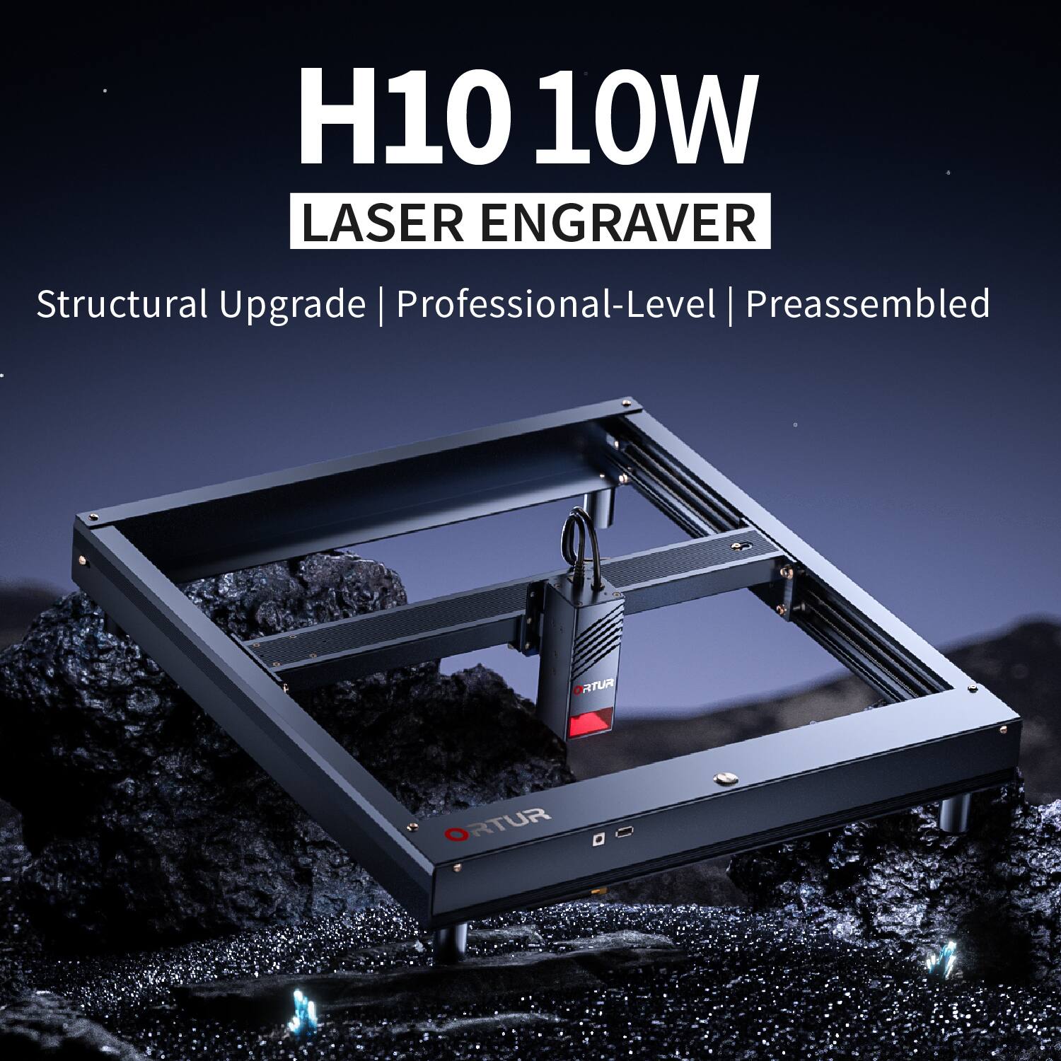 H10 10W LASER ENGRAVER  
Structural Upgrade | Professional-Level | Preassembled  
ORTUR
