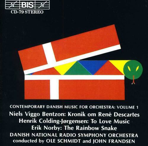 BIS CD-79 STEREO

CONTEMPORARY DANISH MUSIC FOR ORCHESTRA: VOLUME 1

Niels Viggo Bentzon: Kronik om René Descartes  
Henrik Colding-Jørgensen: To Love Music  
Erik Norby: The Rainbow Snake  

DANISH NATIONAL RADIO SYMPHONY ORCHESTRA  
conducted by OLE SCHMIDT and JOHN FRANDSEN