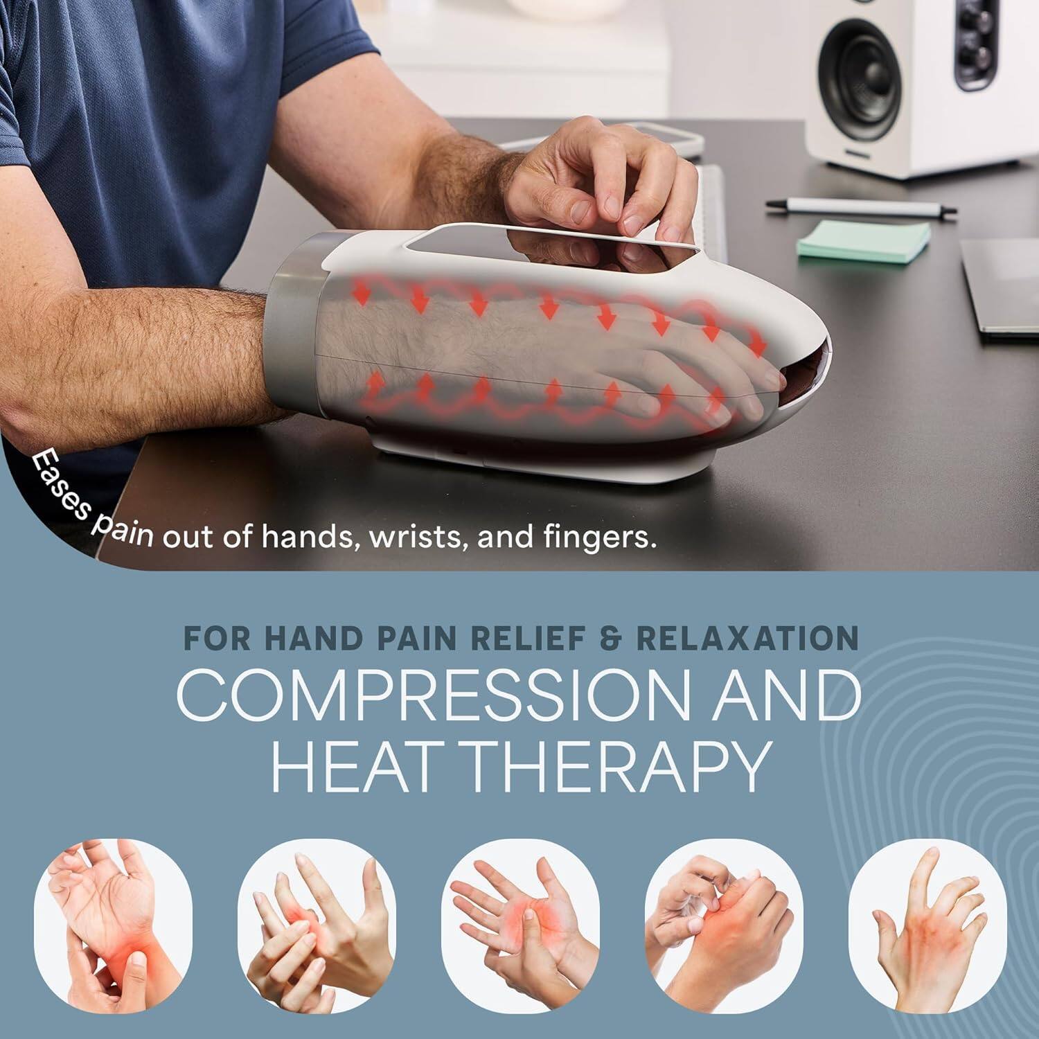 Eases pain out of hands, wrists, and fingers.

FOR HAND PAIN RELIEF & RELAXATION  
COMPRESSION AND HEAT THERAPY