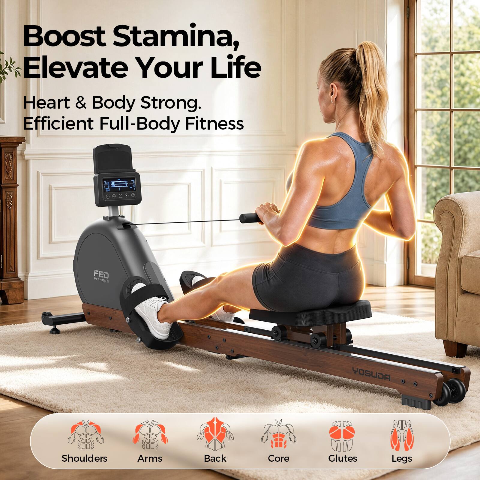 Boost Stamina, Elevate Your Life  
Heart & Body Strong.  
Efficient Full-Body Fitness  

FED FITNESS  
YOSUDA  

Shoulders  
Arms  
Back  
Core  
Glutes  
Legs